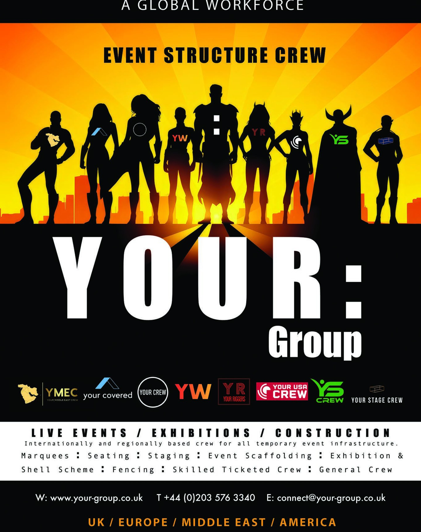 Are you looking for the perfect temporary structure crew for an event or general workforce? Then Your Group is on hand. In the group, we have over a century's worth of experience in the event structure industry which makes our knowledge invaluable to the smooth running of a build or dismantle and means we are prepared for the challenges that may arise.
24-hour service, 7 days a week, 365 days a year – we work like this to ensure we never let you down
We provide ‘A Workforce 360 Degree Solution’ and ‘Complete Pro Crew’ packages so you can choose to have an additional workforce to assist you or a fully equipped and self managed team with no need for support or supervision from you.
Navigating crew selection, onboarding, and training can be daunting. That's why we offer streamlined processes and provide the necessary tools, allowing you to focus on your work hassle-free. Our fantastic HQ operations team takes care of all the administrative tasks, ensuring a seamless experience from start to finish.
CHAS ELITE CREDITED FOR HEALTH & SAFETY ✔
CREW WITH WORKING AT HEIGHTS & MANUEL HANDLING ✔
OVER 260 EXPERIENCED CREW ACROSS THE GROUP✔
SKILLED TICKETED CREW✔
WORK OFF TECHNICAL DRAWINGS ✔
6 UK OPERATIONAL OFFICES✔
2 EUROPEAN OPERATIONAL OFFICES✔
1 AMERICAN OPERATIONAL OFFICE✔
1 MIDDLE EAST OPERATIONAL OFFICE✔
INCLUSIVE RATES FOR BUDGET MANAGEMENT ✔
IN HOUSE TRAINING✔
From substructures to media towers, double-decker structures to domes and party tents, nothing is too big or too small so to chat all things crew give us a call: TEL: +44 (0) 203 576 2330
#eventprofs #temporarystructures #crew #globalworkforce #YOUR #structurecrew