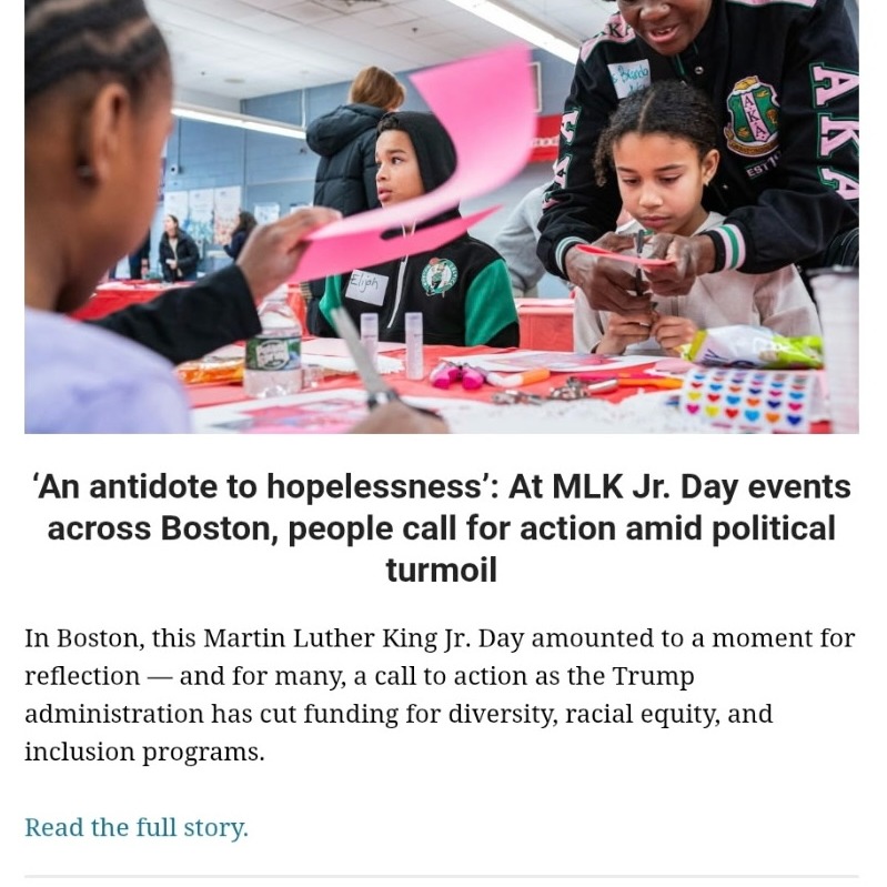‘An antidote to hopelessness’: At MLK Jr. Day events across Boston, people call for action.
Brenda Johnson, of Weymouth, helped granddaughter Aaliyah Johnson, 8, at the Boston Latin School, more than 300 people gathered for the annual MLK Day of Service organized by the volunteer agency Boston Cares. The event, which has taken place for more than 20 years, featured five projects to help local nonprofits, such as making hygiene kits for people living on the streets, craft kits for children in homeless shelters, and Valentine’s Day cards for the elderly and disabled.
This year’s events took on more importance this year as federal funding cuts have hurt many organizations Boston Cares works with, said executive director Sara Hamilton.
“Volunteerism can’t replace everything at a nonprofit, but if we can help stop gaps and fill things in ... it’s one less thing that that nonprofit has to allocate funds for,” Hamilton said.
Tufts student Fatima Kassim made a Valentine’s Day card during a Martin Luther King “day of service” organized by Boston Cares at Boston Latin School.
Many volunteers, too, said the Trump administration’s cuts to social services were top of mind. Cierra Martin, 26, of Back Bay, took the day off from her job at a hedge fund to participate, saying she wanted to give back to her community.
“There’s a lot of resources being taken away,” Martin said. “I think if we just come together and support each other, we can still get that work out there.”
Carola Endicott, Boston Cares’ board chair, said the day of service was one of the largest she had ever seen. The line to volunteer stretched out the door, despite snowy, sub-freezing conditions.
“Volunteerism is on the rise. We’re seeing that,” Endicott said. “It’s an antidote to hopelessness.”
Volunteers made Valentine’s Day cards.
Photo Credit: FINN GOMEZ FOR THE BOSTON GLOBE
By Anjali Huynh, John Hilliard, Christopher Huffaker and Aayushi Datta Globe Staff and Globe Correspondent,Updated January 19, 2026, 5:58 p.m.
#AlphaKappaAlpha
#AKAPsiOmega
#ServiceToAllMankind
#BostonAKAs
#1908
#BostonLatinSchool
#BostonGlobe
#CatiesCloset
#BostonStrong
#ServiceInAction