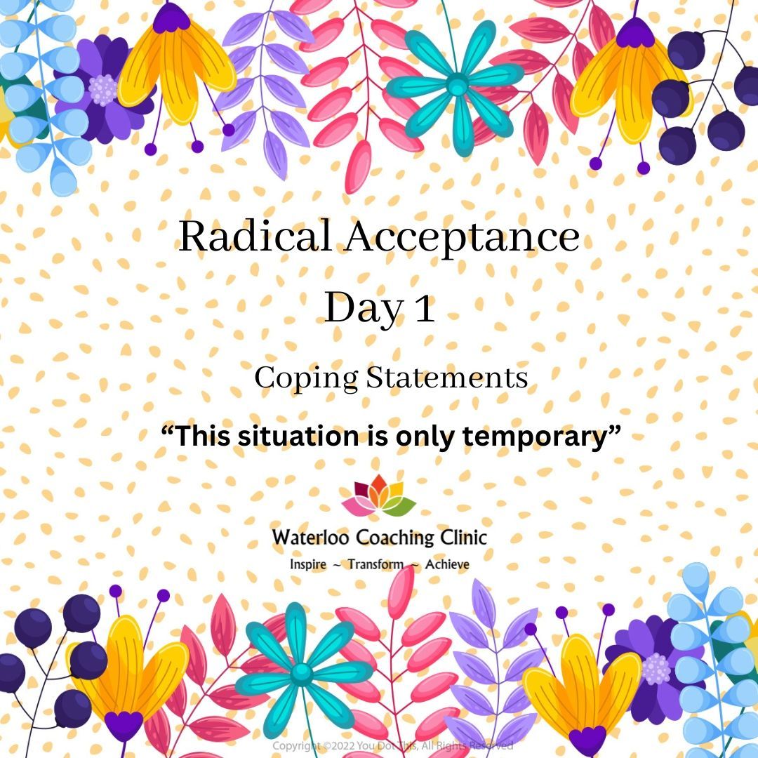 For the next few days I am going to post statements about Radical Acceptance - defined as the ability to accept situations that are outside of your control without judging them, which reduces the suffering they cause.