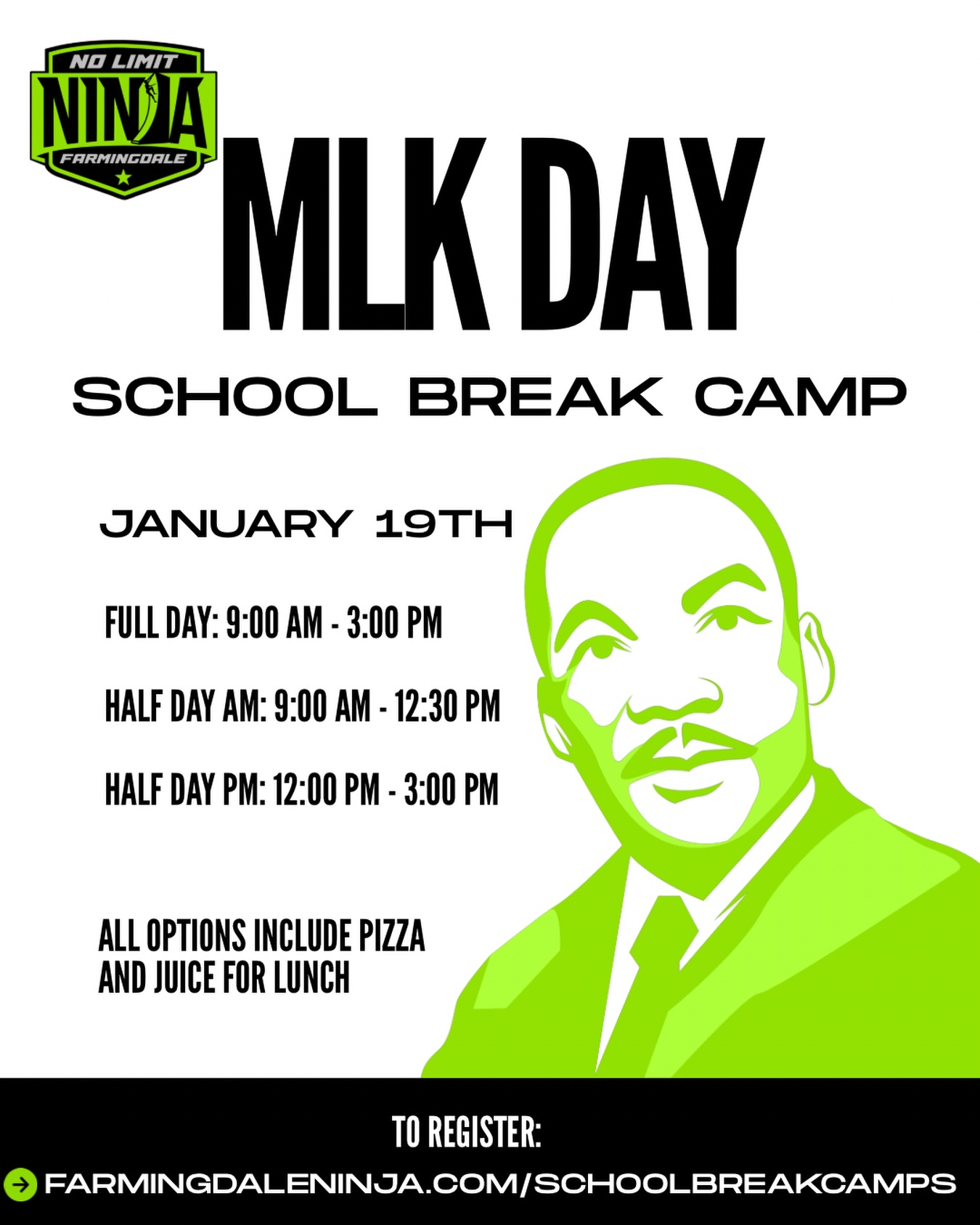 No school on Martin Luther King Jr. Day? We’ve got you covered! 🥷✨
MLK Day School Break Camp at No Limit Ninja Farmingdale
📅 January 19
Choose the session that works best for your family:
• Full Day: 9:00 AM–3:00 PM
• Half-Day AM: 9:00 AM–12:30 PM
• Half-Day PM: 12:00–3:00 PM
What’s included:
✔️ Ninja Warrior activities
✔️ Gaga Ball
✔️ Lawn games & sports activities
✔️ Lunch + pizza
✔️ Water & juice
A full day of movement, fun, and teamwork—perfect for keeping kids active on their day off from school 🙌
🎟 Register now at farmingdaleninja.com/SchoolBreakCamps
or through our mobile app.
Spots are limited—secure yours today! 🖤💚
#mlkday #schoolbreakcamp #noschool #longisland