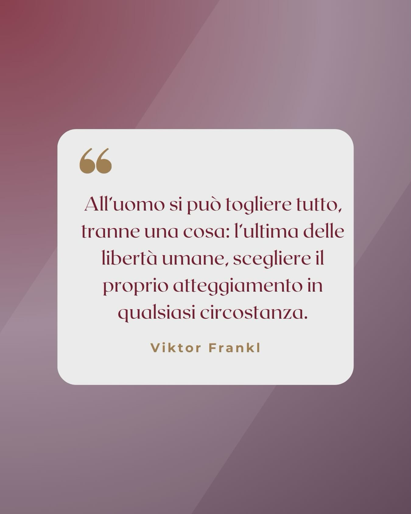 "All'uomo si può togliere tutto, tranne una cosa: l'ultima delle libertà umane, scegliere il proprio atteggiamento in qualsiasi circostanza"
(Viktor Frankl)
#aforismi #libertà #psicologia