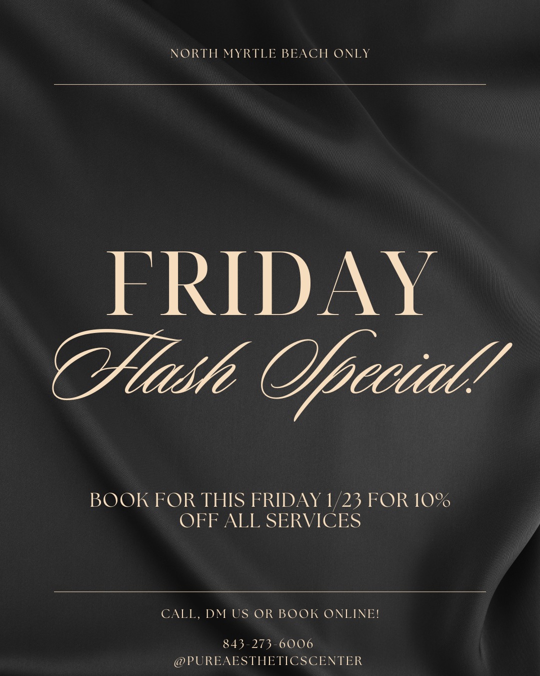SPECIAL ENDED
FLASH FRIDAY! ⭐️
Receive 10% off ALL SERVICES when you schedule an appointment for this Friday 1/23/26 ONLY.
Call, DM, or book online to receive your discount. Come finish your week with us! Treat yourself after a long week. 🧖🏼♀️
*excludes weight loss & functional medicine*
#FriYAY #flashspecial #pureaesthetics #myrtlebeach murr