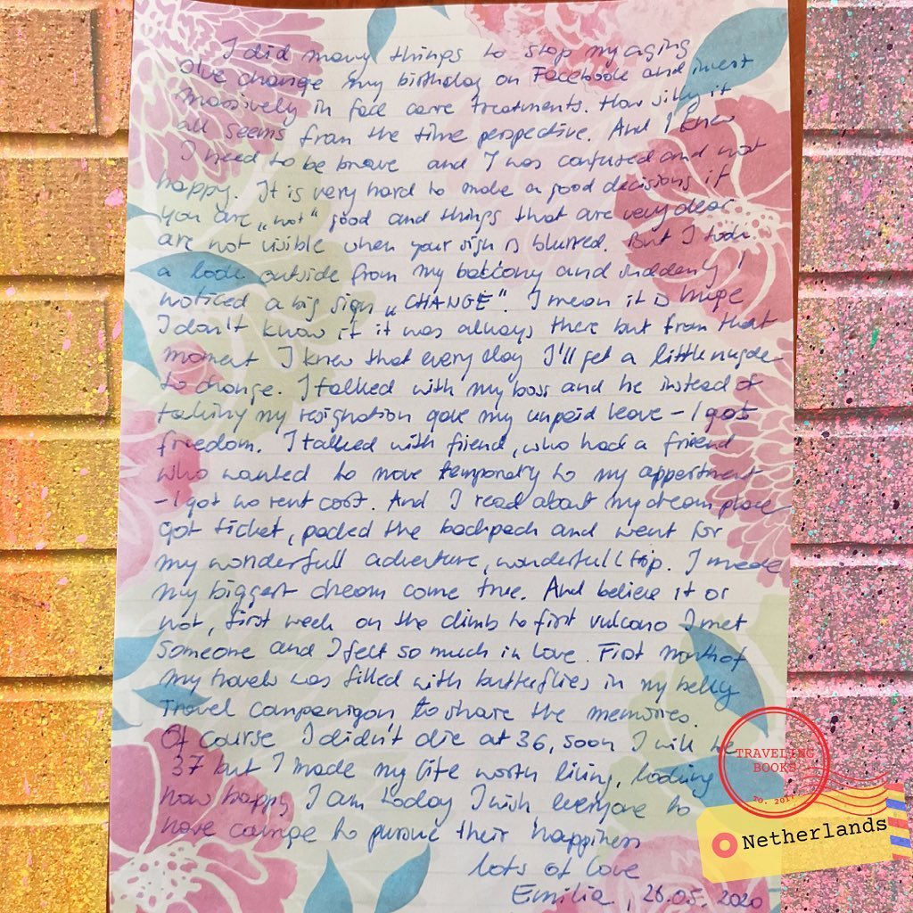 Handwritten story page #2 - Post 2 of 2 “I did many things to stop my aging. I changed my birthday on Facebook and invest massively in face care treatments. How silly it all seems from the time perspective. And I know I need to be brave and I was confused and not happy. It is very hard to make a good decision if you are “not” good, and things that are very dear are not visible when your sigh is blurred. But I took a look outside from my balcony and suddenly I noticed a big sign “CHANGE”. I mean it is huge, I don’t know if it was always there, but from that moment I knew that every day I’ll get a little nudge to change. I talked with my boss and he instead of taking my resignation gave me unpaid leave - I got freedom. I travelled with a friends, who had a friend who wanted to move temporarily to my apartment - I got no rent cost. And I red about my dream place, got a ticket, packed the backpack and went for my wonderful adventure, wonderful trip. I made my biggest dream come true. And believe it or not, first week on the climb to first volcano, I met someone and I fell so much in love. First month of my travels was filled with butterflies in my belly travel companion to share the memories.
Of course I didn’t die at 36. Soon I will be 37 but I made my life worth living. Looking how happy I am today, I wish everyone to have the courage to pursue their happiness.
Lots of love.
Emilie, 26.05.2020”
.
.
.
Thank you @riskrock from @yorkvillemurals for the colourful background .
.
.
#netherland #amsterdam #handwritten #analog #pen&papaer #mystory #yorkvillemurals #yorkville #toronto #streetart #murals #realpeoplerealstories #stories #quarantinestories #quarantine #covid19 #peoplefromaroundtheworld #goodmemories #travelingbooksproject #adventure #travel #love #canada #covid #covidstories #quarantine
