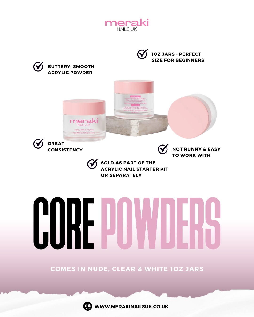 ✨NEW✨ 𝐂𝐨𝐫𝐞 𝐀𝐜𝐫𝐲𝐥𝐢𝐜 𝐏𝐨𝐰𝐝𝐞𝐫𝐬 - £6.99
These Core Acrylic Powders are available in nude, clear and white in 28g jars
▫️They have a smooth, self-levelling formula designed for creating acrylic nails with ease
▫️Easy to apply with a buttery texture
▫️Great consistency making them easy to work with
▫️Perfect for beginners and professionals who want effortless bead pick-up and a durable finish
Available as part of the acrylic nail starter kit sold at @merakinailsuk or sold individually! Shop online 🛒