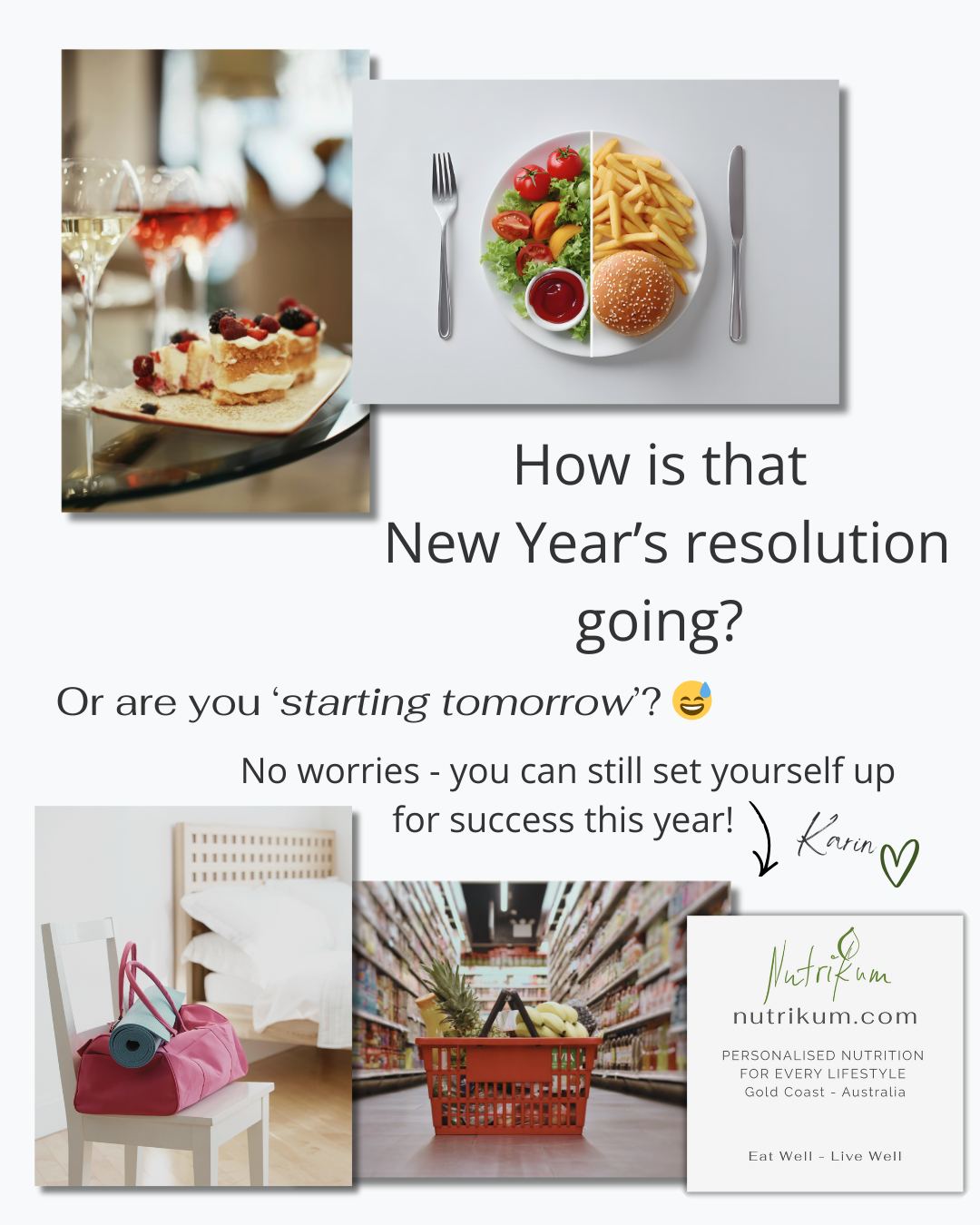 Set yourself up for success!
Mid-January already — how’s your New Year’s resolution going? Maybe you started Dry January, No Sugar January, or just trying to eat better.
Here’s the thing: the obstacle might not be the one you think. If you come home and all you want is a glass of wine, is it really the wine? Or is it stress, habit, boredom, or an empty fridge? 🍷
Same with the gym or meal prep - sometimes it’s not laziness, it’s time, planning, or routines getting in the way.
Start small. Plan one meal, one snack, or one healthy choice you can achieve. Once that’s in place, everything else feels easier. ✅
Not sure what a healthy lunch, snack, or dinner should look like for you? Get in touch with me, and I’ll help get you on the right track. Set yourself up for success — look at your nutrition from all angles, and start where it’s achievable for you.
Read the full blog post here:
https://www.nutrikum.com/post/set-yourself-up-for-success
Hi, I’m Karin, a nutritionist on the Gold Coast.
I support a wide range of nutrition goals for general health in women and men, with a special focus on women’s health, active lifestyles, digestive health, including the Low FODMAP diet and fructose intolerance.
I provide practical, personalised nutrition guidance to help you feel your best.
Visit my website to learn more or give me a call!
Chat soon, Karin
🌐 www.nutrikum.com
📧 info@nutrikum.com
☎️ 0499023798
🌏 Gold Coast | Australia ☀️ 🇦🇺
�🇩🇪 🇦🇹🇨🇭Deutsch willkommen
#Nutritionist #WomensHealth #DigestiveHealth #LowFODMAP #FructoseIntolerance #HealthyEating #ActiveLifestyle #PersonalisedNutrition #NutritionSupport #GoldCoastNutritionist #HealthyEatingGC #GoldCoastWellness #NutritionSupport #EatWellGoldCoast�#GoldCoastNutritionist #HealthyHabits #NewYearsResolution #NutritionTips #SetYourselfUpForSuccess