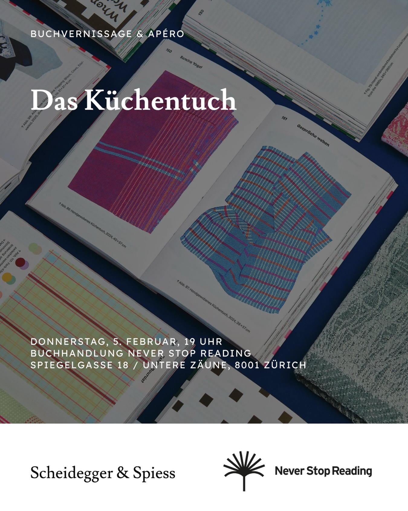 Das Küchentuch - Buchvernissage bei Never Stop Reading!
📅 Donnerstag, 5. Februar
🕖 19 Uhr
📍 Spiegelgasse 18 / Untere Zäune, 8001 Zürich
Der Geschirrspüler hat dem guten alten Küchentuch einiges an praktischer (und sinnlicher) Bedeutung genommen. Dennoch bleibt dieses in vielen Haushalten gegenwärtig: handgewoben oder industriell produziert, fusselfrei oder saugfähig, schmutzig oder sauber, geerbt oder austauschbar.
Als Textilie und Alltagsgegenstand steht das Küchentuch stellvertretend für viele gesellschaftlich relevante Themen wie unbezahlte Hausarbeit, Kolonialismus und Gleichberechtigung. Zudem weckt es vielfältige Assoziationen und ist Träger von Erinnerungen, Erlebnissen und Anekdoten.
Ein immenser und faszinierender Spannungsbogen, mit dem sich für dieses Buch 13 Autor:innen, Künstler:innen und Designer:innen leidenschaftlich beschäftigt haben. Ihre Beiträge ergänzen sich in Wort und Bild und bringen zugleich immer wieder neue Bezüge hervor... mit dem Resultat, dass das Küchentuch als sinnliches Objekt neu entdeckt werden kann.
Eine Veranstaltung des Verlags Scheidegger & Spiess und Never Stop Reading, Studio Eva Basil und Vera Roggli, anschliessend Buchverkauf und Apero. Der Eintritt ist gratis.
#buchvernissage #küchentuch #booktalk #neverstopreadingzürich #zurichevent