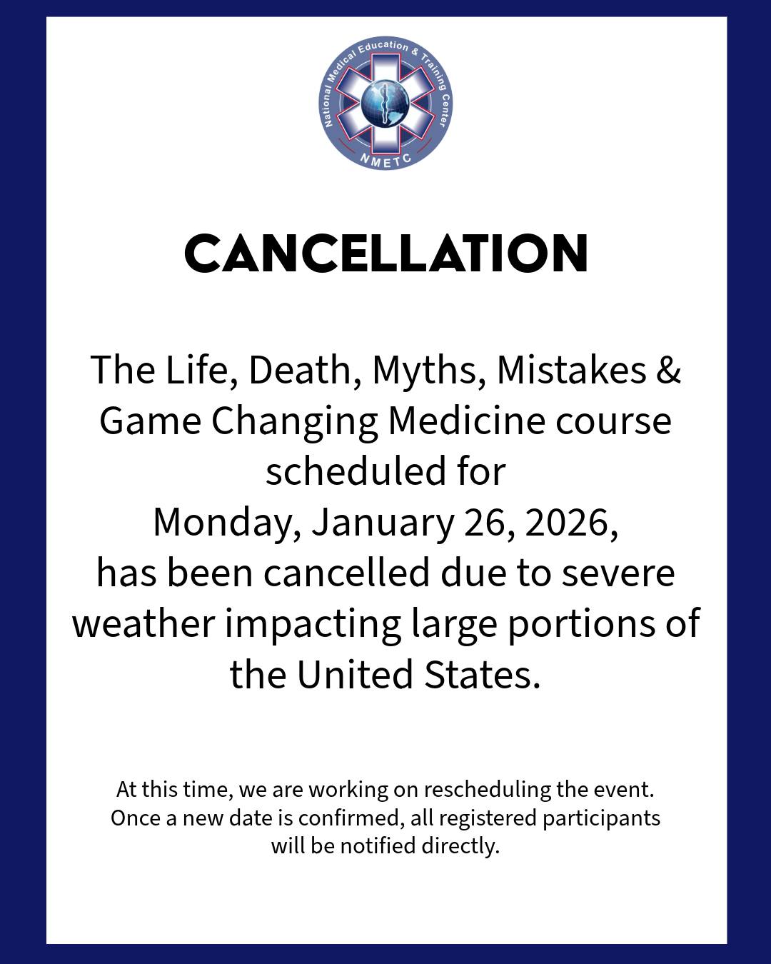 The Life, Death, Myths, Mistakes & Game Changing Medicine course scheduled for Monday, January 26, 2026, has been cancelled due to severe weather impacting large portions of the United States. The safety of our attendees, faculty, and staff is our top priority.
At this time, we are working on rescheduling the event. Once a new date is confirmed, all registered participants will be notified directly. We look forward to bringing this program to you as soon as conditions allow.
Stay safe!
#NMETC