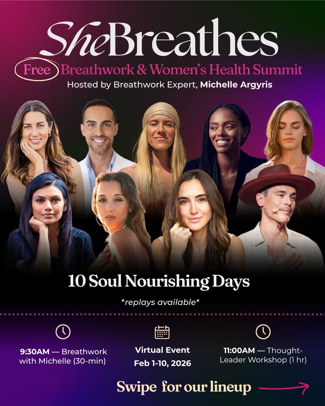 She Breathes is more than a summit, it’s an activation.
Over 10 inspiring days, you’ll be guided by some of the most insightful thought leaders supporting women’s health, healing, and embodiment.
✨ Daily Schedule:
🌬️ 9:30 a.m. PST — 10-Day Breathwork Challenge
✨ 11:00 a.m. PST — Thought Leader Workshop
Summit host: @michelle_argyris
Our incredible and talented lineup includes:
❀ @eva.hooft
❀ @mannamedium
❀ @adam.roa
❀ @dani.frederick
❀ @lovenatalieholbrook
❀ @malibumama__
❀ @drpedinaturalhealth
❀ @leahlivefree
✨ Challenge Bonus:
Participate every day in the daily breathwork challenge for your chance to win an incredible giveaway, with the winner announced on Day 10 ✨
Each session offers real tools, embodied practices, and deep support.
✨ February 1–10 | Free | Virtual
👇 Comment “SUMMIT” below for your free link