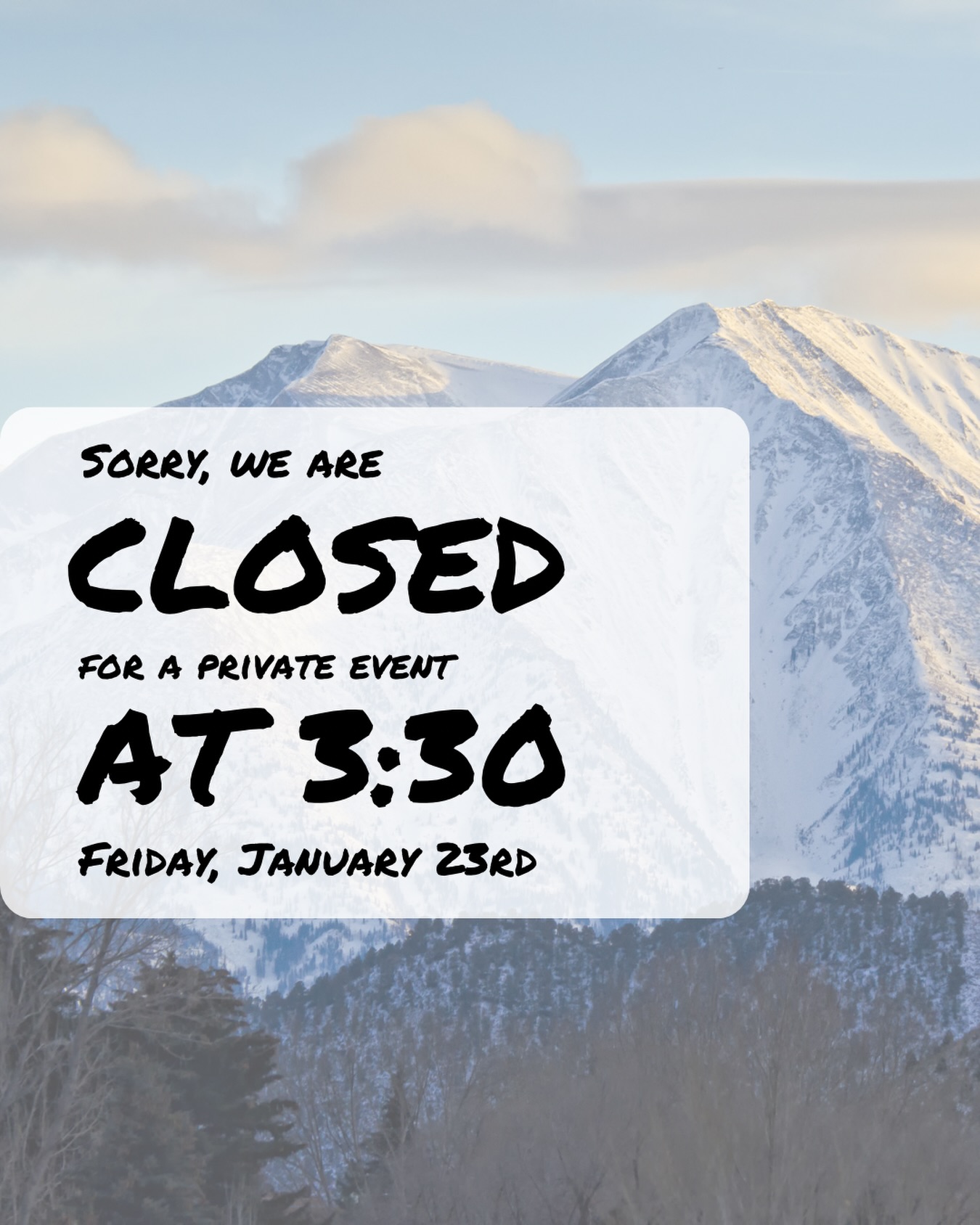 We are closed early today for a private event. Thank you!