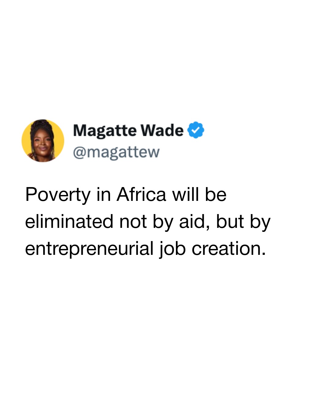 The way out of poverty is not aid, but entrepreneurial job creation.