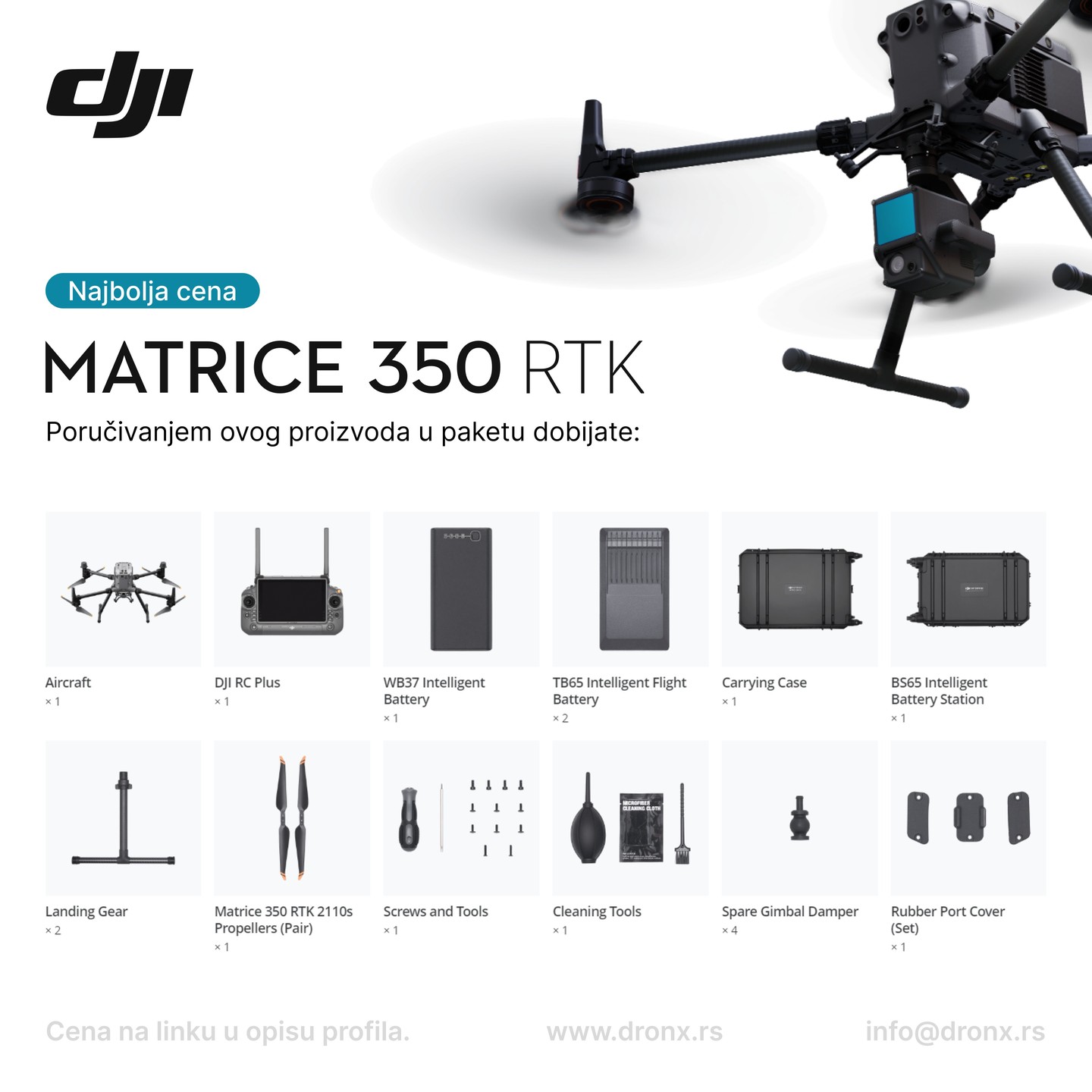 DJI Matrice 350 RTK
✅ Prodaja DJI Enterprise dronova i dodatne opreme direktno od ovlašćenog distributera.
📦 Proizvodi su poslati direktno iz fabrike, u originalnim kutijama i vi ih prvi otvarate.
🔍 Budite slobodni da pitate sve što vas zanima, svaki vid dogovora je moguć.
👍 Zapratite nas na društvenim mrežama kako biste ispratili sva dešavanja i povoljnosti koje nudimo.
DRONX DOO
DJI Enterprise Beograd
Adresa: Aviv Park, 11050 Zvezdara, Beograd
Mobilni: +381692421857
Mail: info@dronx. rs
IG: @dronx.prodaja i @dronx.usluge i @share_uav_cameras
RADNO VREME:
Radnim danima i vikendom od 08:00 - 20:00h
Specifikacija proizvoda:
Specs
Aircraft
Dimensions (unfolded, without propellers)
810×670×430 mm (L× W× H)
Dimensions (folded, with propellers)
430×420×430 mm (L× W× H)
Diagonal Wheelbase
895 mm
Weight (with single downward gimbal)
Without batteries:
Approx. 3.77 kg
With two TB65 batteries:
Approx. 6.47 kg
Single Gimbal Damper’s Max Payload
960 g
Max Takeoff Weight
9.2 kg
Operating Frequency
2.4000-2.4835 GHz
5.150-5.250 GHz (CE: 5.170-5.250 GHz)
5.725-5.850 GHz
Transmitter Power (EIRP)
2.4000-2.4835 GHz:
< 33 dBm (FCC)
< 20 dBm (CE/SRRC/MIC)
5.150-5.250 GHz (CE: 5.170-5.250 GHz):
< 23 dBm (CE)
5.725-5.850 GHz:
< 33 dBm (FCC/SRRC)
< 14 dBm (CE)
Hovering Accuracy (with moderate or no wind)
Vertical:
±0.1 m (with vision positioning)
±0.5 m (with GNSS positioning)
±0.1 m (with RTK positioning)
Horizontal:
±0.3 m (with vision positioning)
±1.5 m (with GNSS positioning)
±0.1 m (with RTK positioning)
RTK Positioning Accuracy (RTK FIX)
1 cm + 1 ppm (horizontal)
1.5 cm + 1 ppm (vertical)
Max Angular Velocity
Pitch: 300° /s
Yaw: 100° /s
Max Pitch Angle
30°
When in N mode and with the forward vision system enabled: 25° .
Max Ascent Speed
6 m/s
Max Descent Speed (vertical)
5 m/s
Max Tilted Descent Speed
7 m/s
Max Horizontal Speed
23 m/s
Max Flight Altitude
5000 m
7000 m
Max Wind Speed Resistance
12 m/s
Max Flight Time
55 minutes
Supported DJI Gimbals
Zenmuse H20, Zenmuse H20T, Zenmuse H20N, Zenmuse P1, and Zenmuse L1
Third-Party Payload
Supports only certified payloads developed