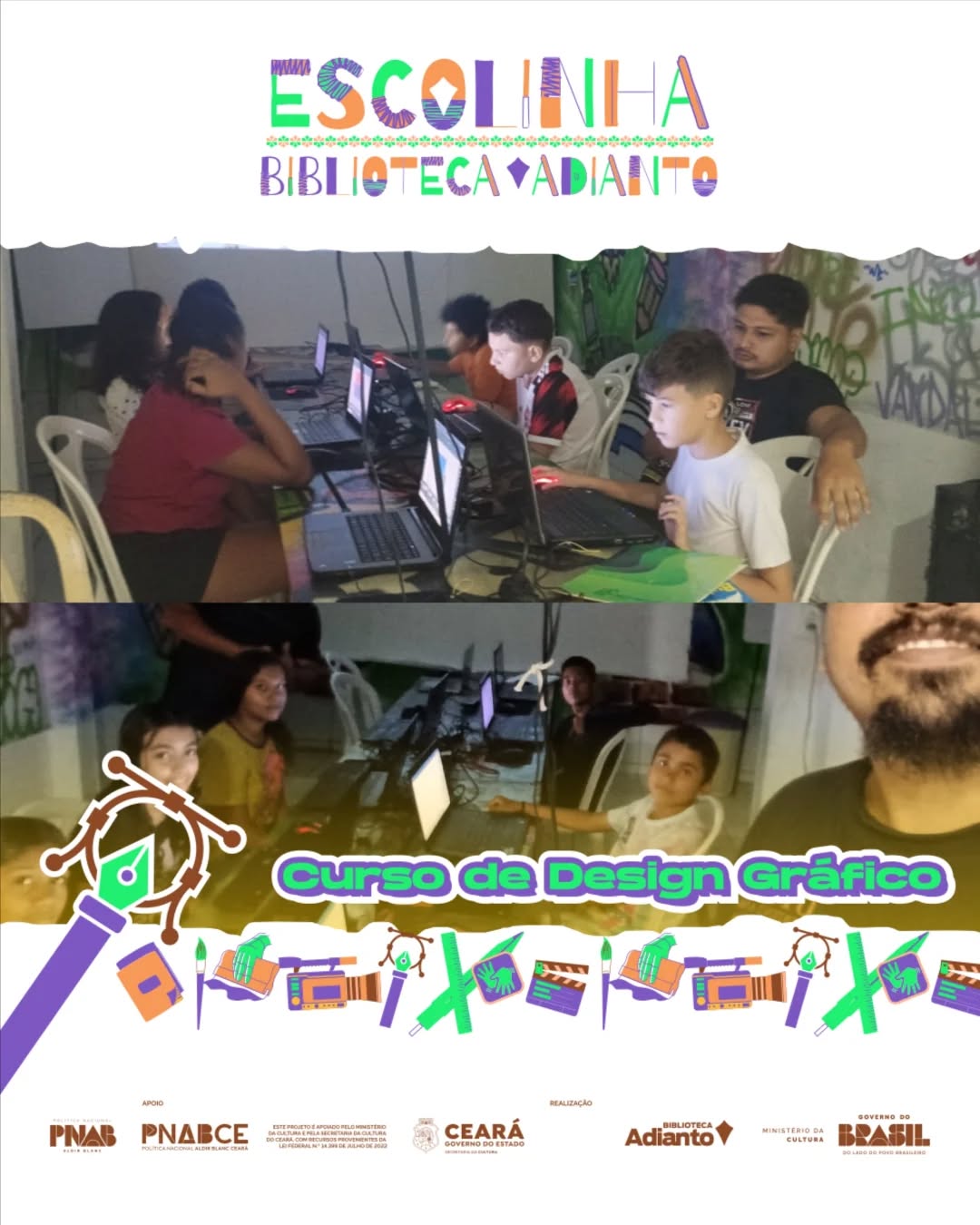 🎨📚 Curso de Design Gráfico – Escolinha Biblioteca Adianto
O projeto Escolinha Biblioteca Adianto segue abrindo portas para a criatividade e o conhecimento!
O Curso de Design Gráfico com @weleyfarpa é uma oportunidade para crianças e jovens desenvolverem o olhar criativo, aprenderem noções de comunicação visual, cores, formas e composição, tudo de maneira leve, prática e educativa.
Mais do que aprender a criar artes, o curso estimula a imaginação, a expressão e o pensamento criativo, fortalecendo habilidades importantes para o futuro.
📍 Projeto desenvolvido na Biblioteca Adianto
✨ Educação, criatividade e transformação através da arte
Este projeto é apoiado pelo Ministério da Cultura e pela Secretaria da Cultura do Ceará, com recursos provenientes da Lei Federal N.º 14.399 de Julho de 2022