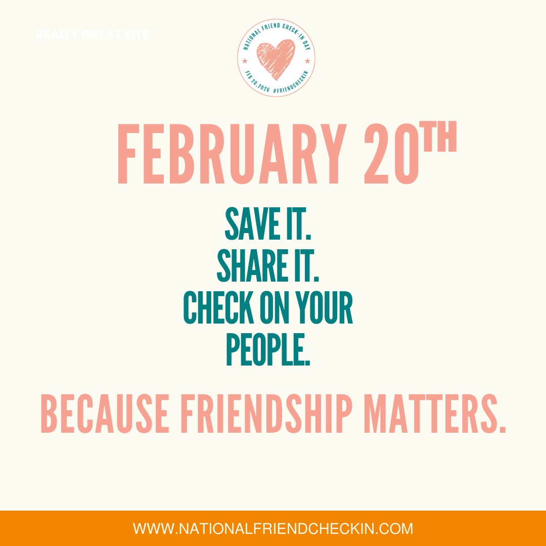 February 20th, Save it. Share it.
Check on your people. Friendship matters.
