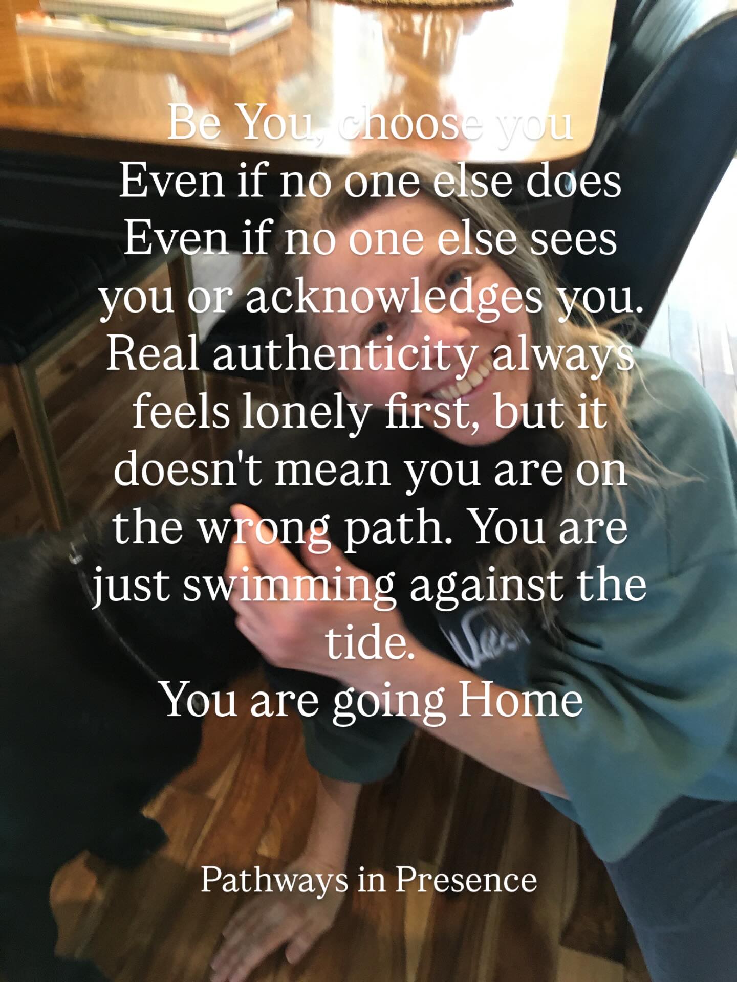 Be You, choose you
Even if no one else does
Even if no one else sees you or acknowledges you.
Real authenticity always feels lonely first, but it doesn’t mean you are on the wrong path. You are just swimming against the tide. You are going Home 🩷
~Tuuli