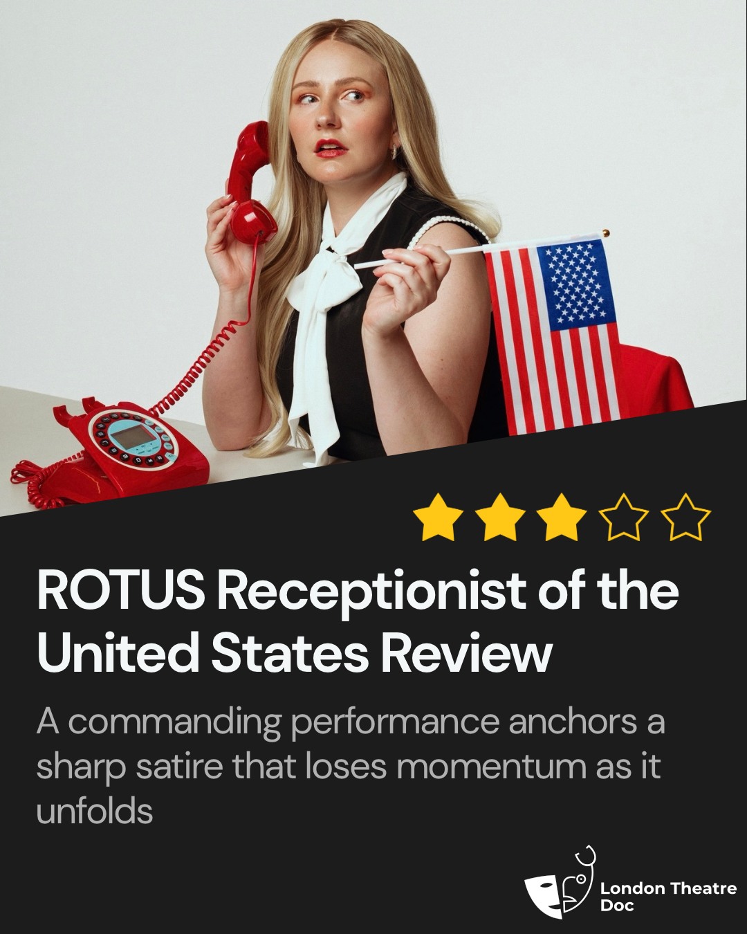 ★★★☆☆
ROTUS Receptionist of the United States at Park Theatre
ROTUS is a sharp and engaging satire that places performance at its centre. Leigh Douglas delivers a confident and commanding turn, holding the audience with ease and precision, particularly in a strong and very funny opening. While the concept remains engaging throughout, the narrative loses some momentum in the middle, with ideas introduced that are not always fully developed.
Review written by @markwoood
📍 @parktheatrelondon
🎭 @leighdouglascomedy
🎟️ @srpshows