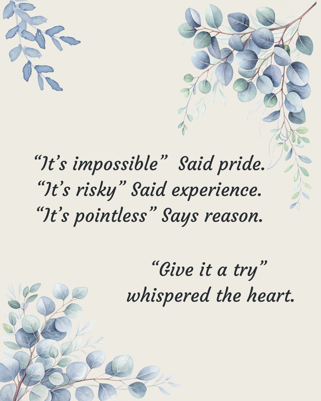 I don't know who said these words but I have them on a postcard on the wall behind my work bench. If I had a mantra it would probably be this 😊