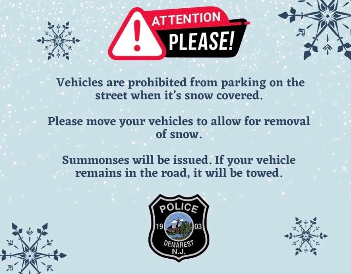 This weekend, Demarest is expecting one of the biggest snow storms in about 10 years. Up to a foot of snow is expected. On Saturday (1/24) and Sunday (1/25), overnight street parking will be suspended due to the expected storm.
Please help DPD keep everyone safe by removing your vehicles from the street by Saturday night! This will allow the DPW to efficiently salt and plow the roads of Demarest.
Thank you for doing your part in keeping everyone safe!