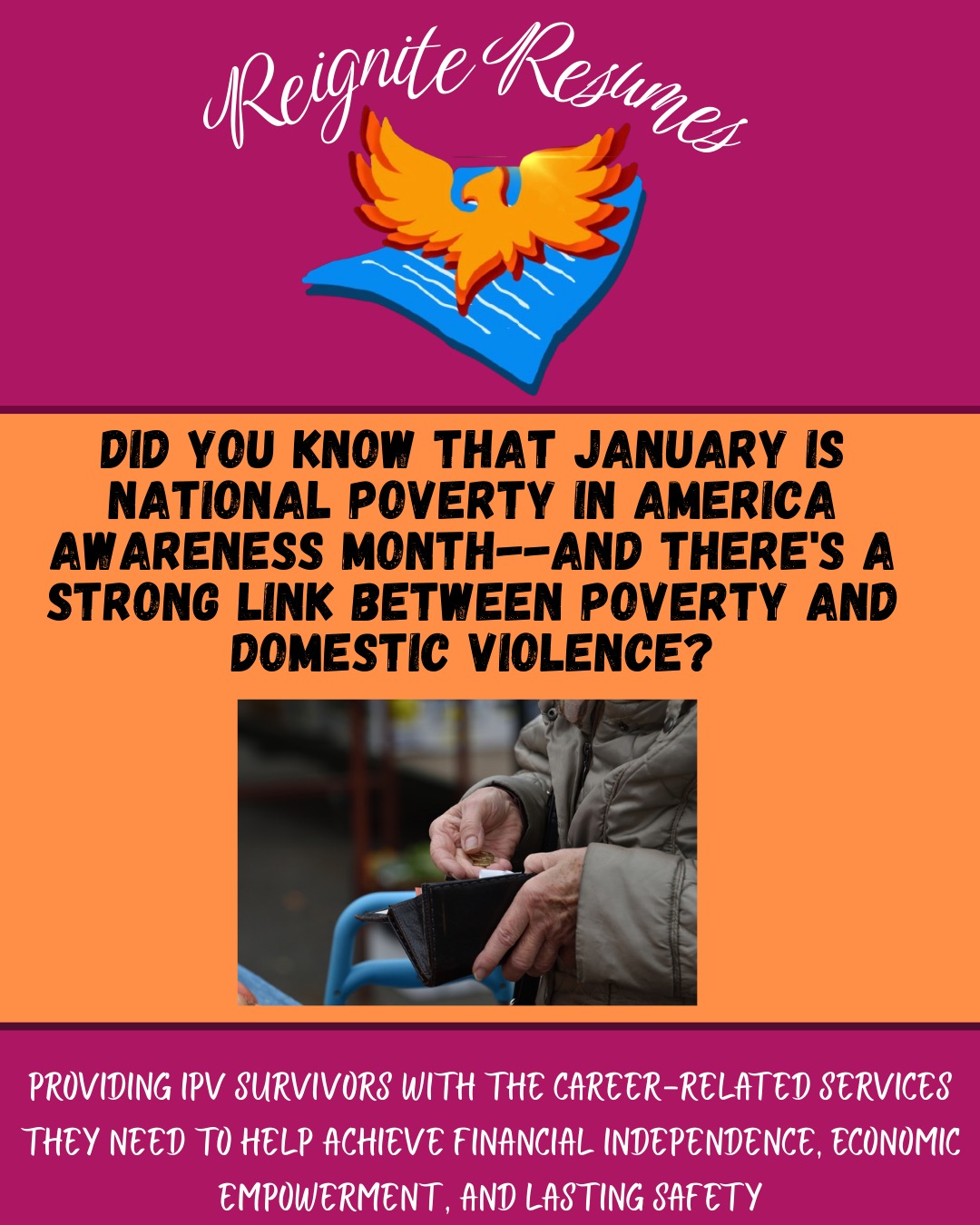 January is National Poverty in America month, and the link between DV and poverty is a strong one.
Check out our post to learn more about the relationship between these two issues and what you can do to help.
#reigniteresumes #npo #nonprofit #youthled #femaleled #resume #resumes #recruitment #domesticviolence #ipv #youthleaders #youthleadership #poverty #povertyalleviation #povertyprevention #povertyawarenessmonth