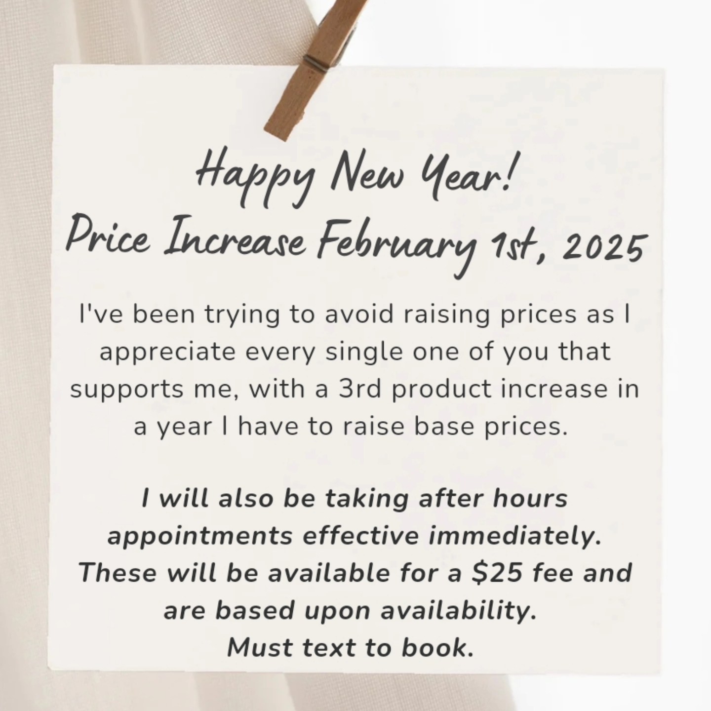 Unfortunately I have to raise base prices of nails Feb 1st due to another product increase. With that being said I am also opening after hours appointments *based upon availability* for a $25 after hour fee. These can be booked via text.