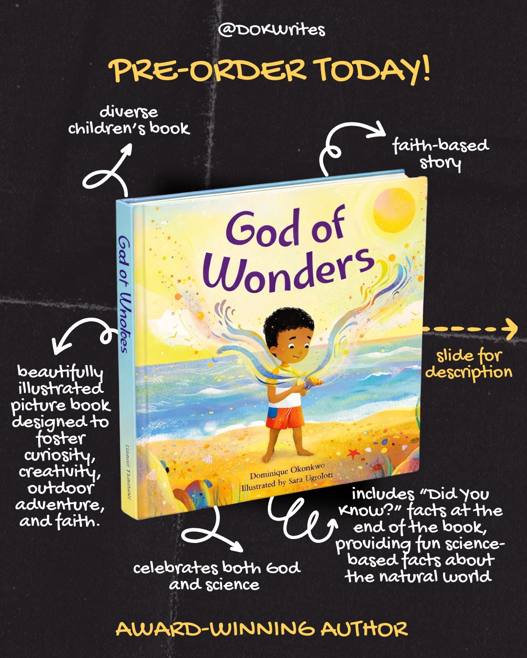 ✨📘 PRE-ORDERS ARE OPEN! 📘✨
My newest picture book, God of Wonders, is officially available for pre-order now through March 3rd—wherever books are sold!
God of Wonders invites children to slow down, look closely, and marvel at the beauty of the sea, sand, and sky, nurturing curiosity, creativity, outdoor adventure, and faith along the way. It’s a story meant to be shared—at bedtime, in classrooms, and in everyday wonder-filled moments. 🌊🐚☀️
I want to take a moment to say thank you. Your continued support, encouragement, shares, pre-orders, and prayers mean more than I can put into words. Because of YOU, this story is getting into the hands of families who need it. 💛
📚 Pre-order your copy today and help make launch week extra special. I can’t wait for you and your little ones to experience this book.
With so much gratitude,
Dominique
#GodOfWonders
#PreOrderNow
#ChildrensBooks
#FaithFilledReads
#ChristianKidsBooks
RaisingCuriousKids
PictureBookLove
ThankYouCommunity