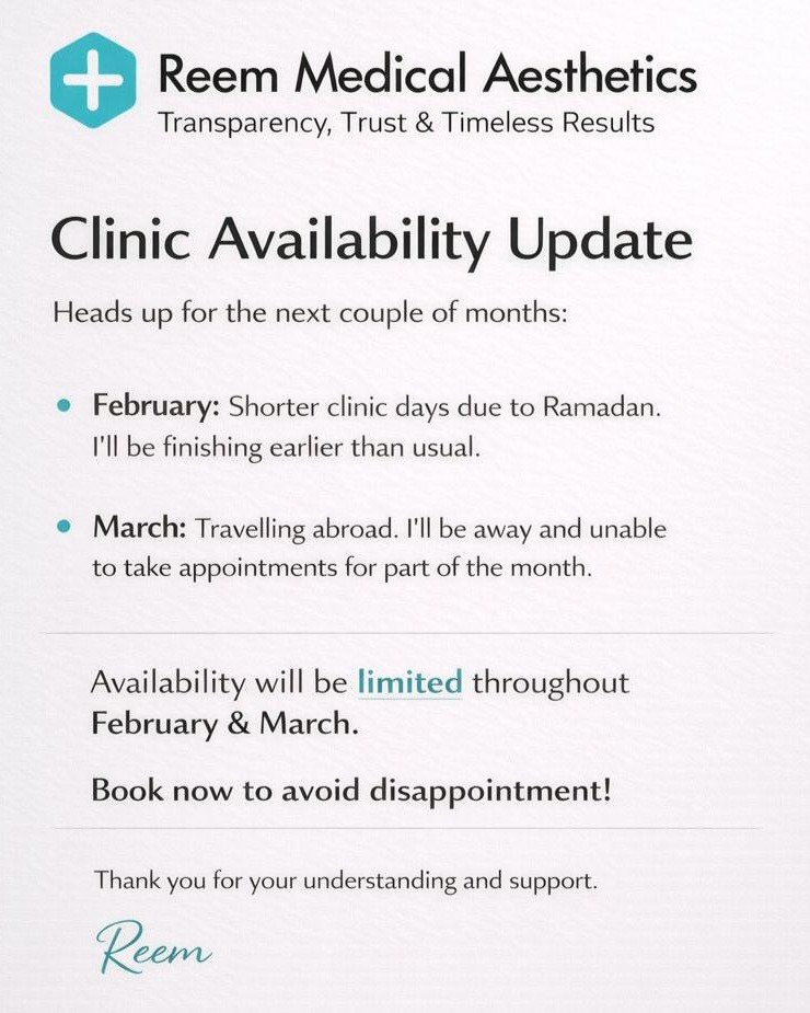 ✨ Clinic Availability Update ✨
A quick heads-up regarding the next couple of months.
February will coincide with Ramadan, so I’ll be running shorter clinic days and finishing earlier than usual.
March I’ll be travelling, which means I’ll be away and unable to take appointments for part of the month.
As a result, availability across February and March will be limited.
If you’re planning a treatment, I strongly recommend booking in now to avoid disappointment.
Thank you, as always, for your continued support and understanding.
Love,
Reem x
