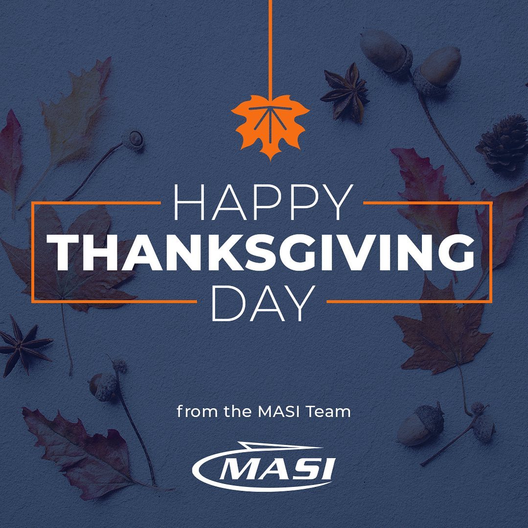 Wishing all our employees, clients and your families a Happy Thanksgiving . MASI will be closed on Thursday and Friday in observance of the holiday.