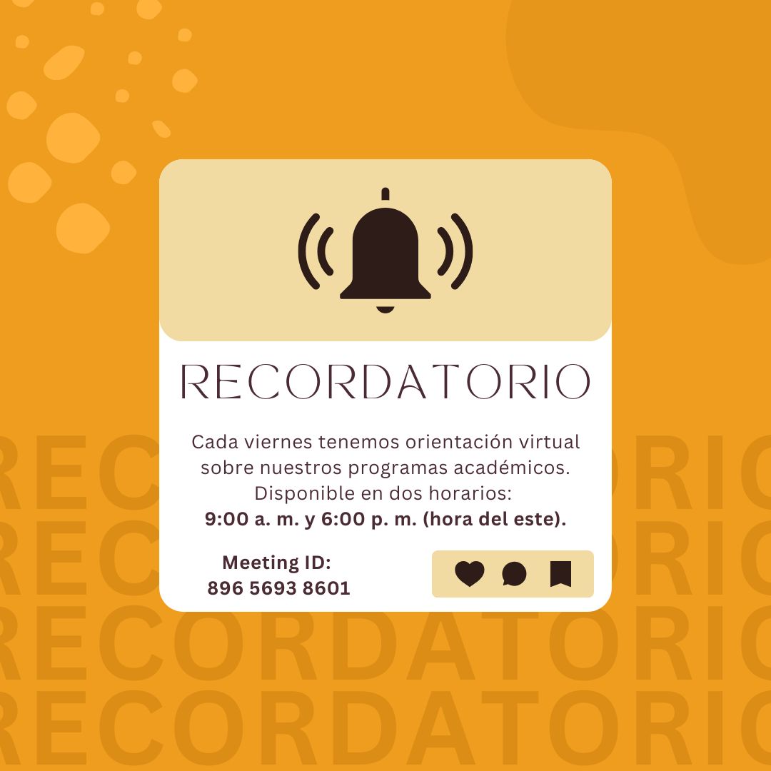 🔔 Recordatorio de orientación virtual
Todos los viernes | 9:00 a. m. y 6:00 p. m. (hora del este)
¡Conéctate y conoce nuestros programas!