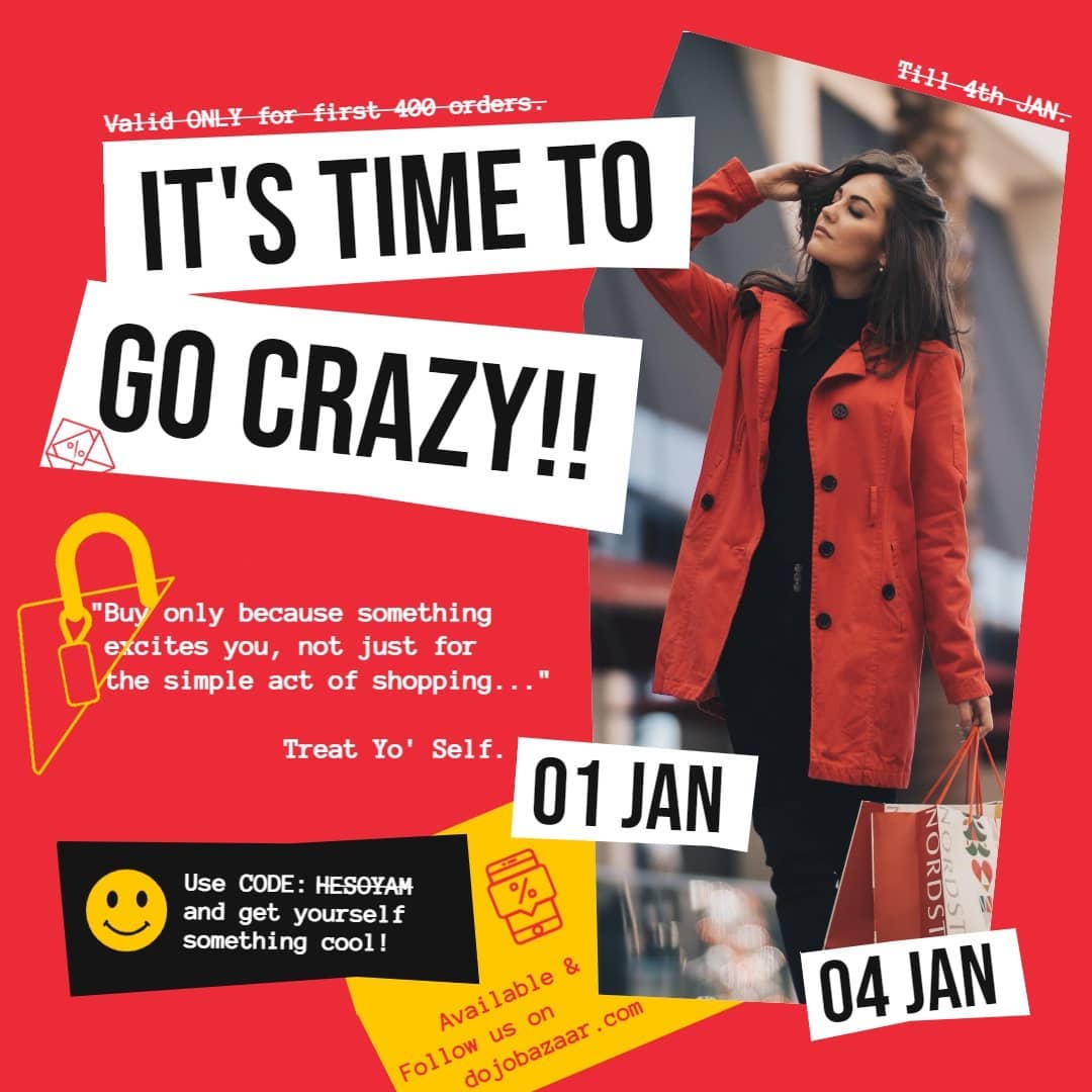 It's time to go crazy on upcoming New year deals...
Use code: HESOYAM
And get yourself something cool!!
From 1st Jan - 4th Jan 2022
Valid only for first 400 orders...
Available & follow us on dojobazaar.com