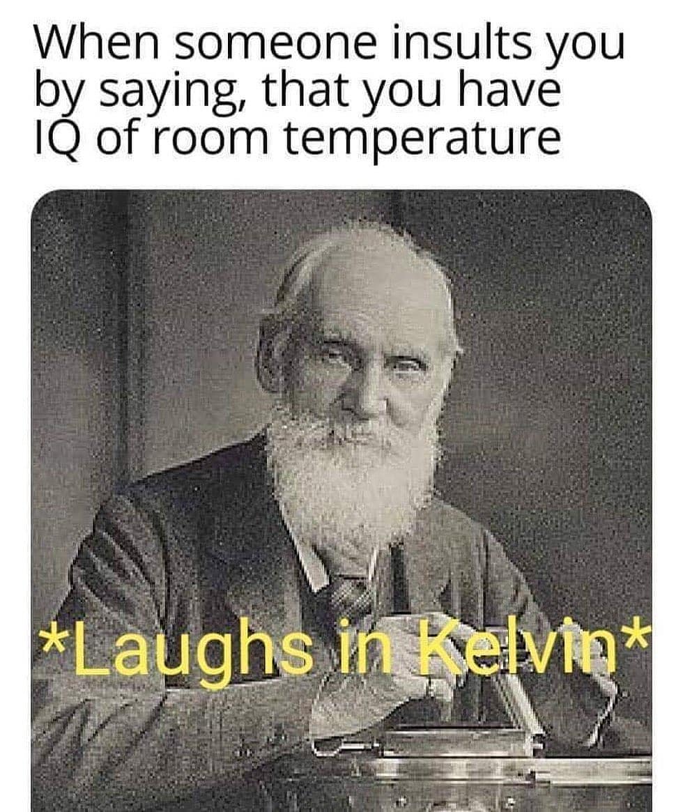 Saw this and had to repost 😂
If you're not sure what it means Google Celsius to Kelvin and feel clever after. ✌️
.
.
www.getscience.co.uk
#getscience #science #sciencetutor #biology #chemistry #physics #biochemistry #gcses2020 #alevels2021 #gcsebiology #aqagoaway