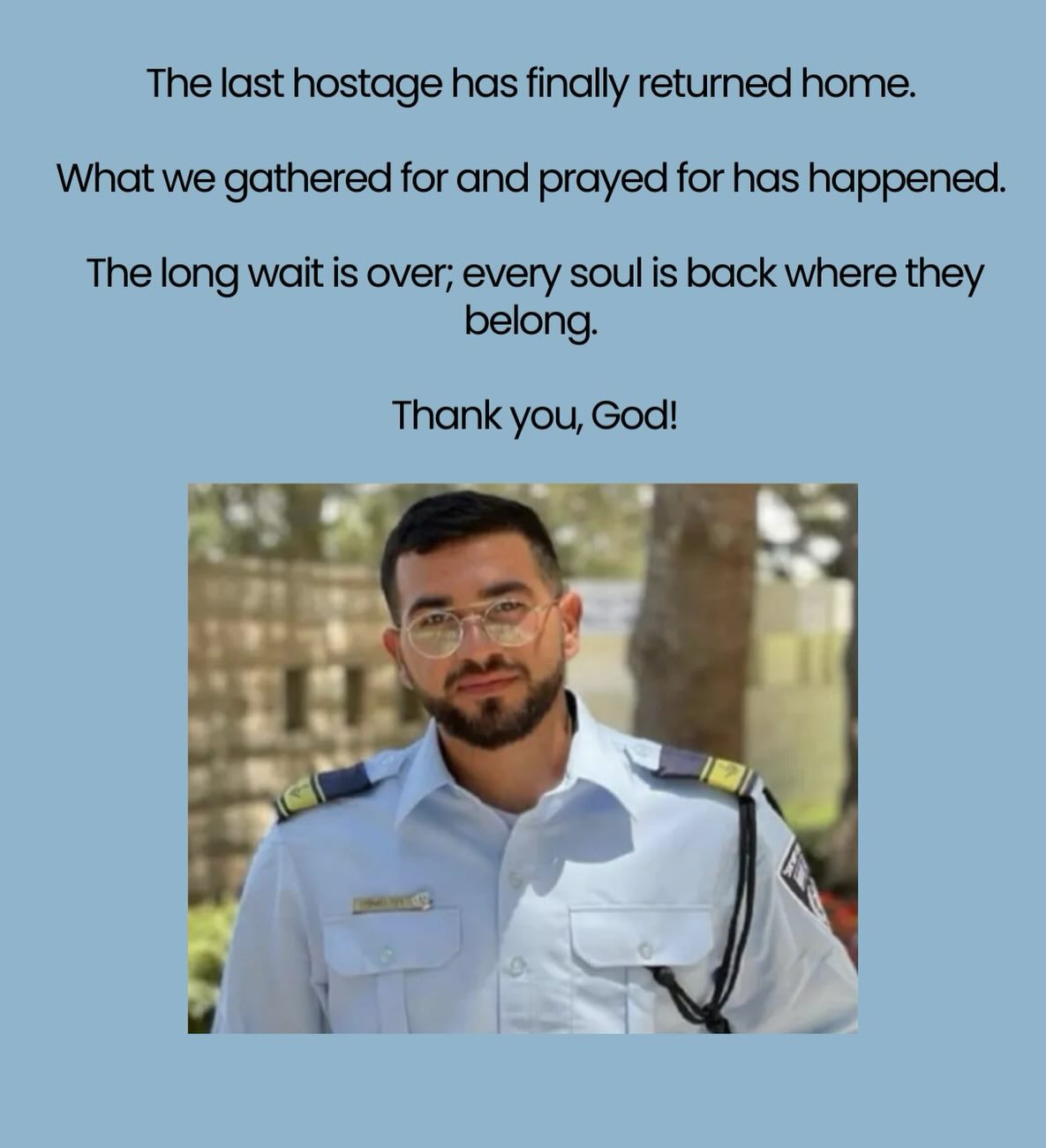 Since October 7th, Jewish communities around the world have prayed fervently for the return of all the hostages. Here in East Meadow, our community came together three times, gathering more than 200 people to celebrate Shabbat in their merit. In the darkest of times, we united and stood together, bringing light through strength and unity. As this chapter comes to a close, we pray for the healing of the hostages who have returned and for the safety and well-being of all our Jewish brothers and sisters in Israel and abroad.