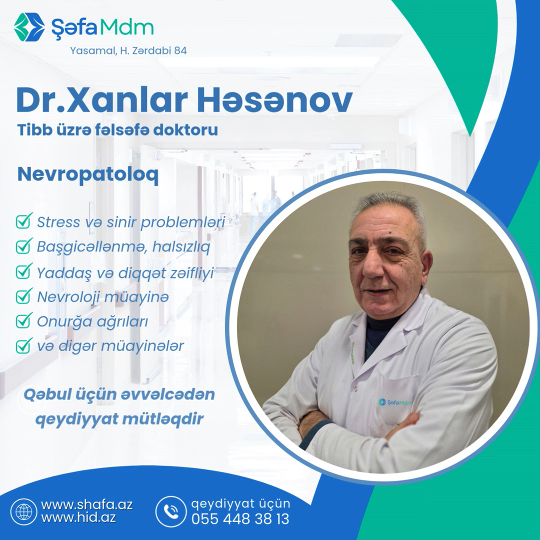 Tibb üzrə fəlsəfə doktoru, Nevropatoloq Dr. Xanlar Həsənov sinir sistemi ilə bağlı problemlərin diaqnostika və müalicəsini həyata keçirir.
🔹 Nevroloji müayinə
🔹 Başgicəllənmə və halsızlıq
🔹 Yaddaş və diqqət zəifliyi
🔹 Onurğa mənşəli ağrılar
🔹 Stress və sinir problemləri
🔹 və digər nevroloji müayinələr
📌 Qeyd:
⚠️ Qəbul üçün əvvəlcədən qeydiyyat mütləqdir
📞 Qeydiyyat üçün: 055 448 38 13
🌐 www.hid.az | www.shafa.az
#nevropatoloq #nevrologiya #nevrolojimuayinə #sinirsistemi #stress #yaddaşproblemləri #onurğaağrıları #başgicəllənmə #sağlamlıq #tibbxidməti #həkimqəbulu