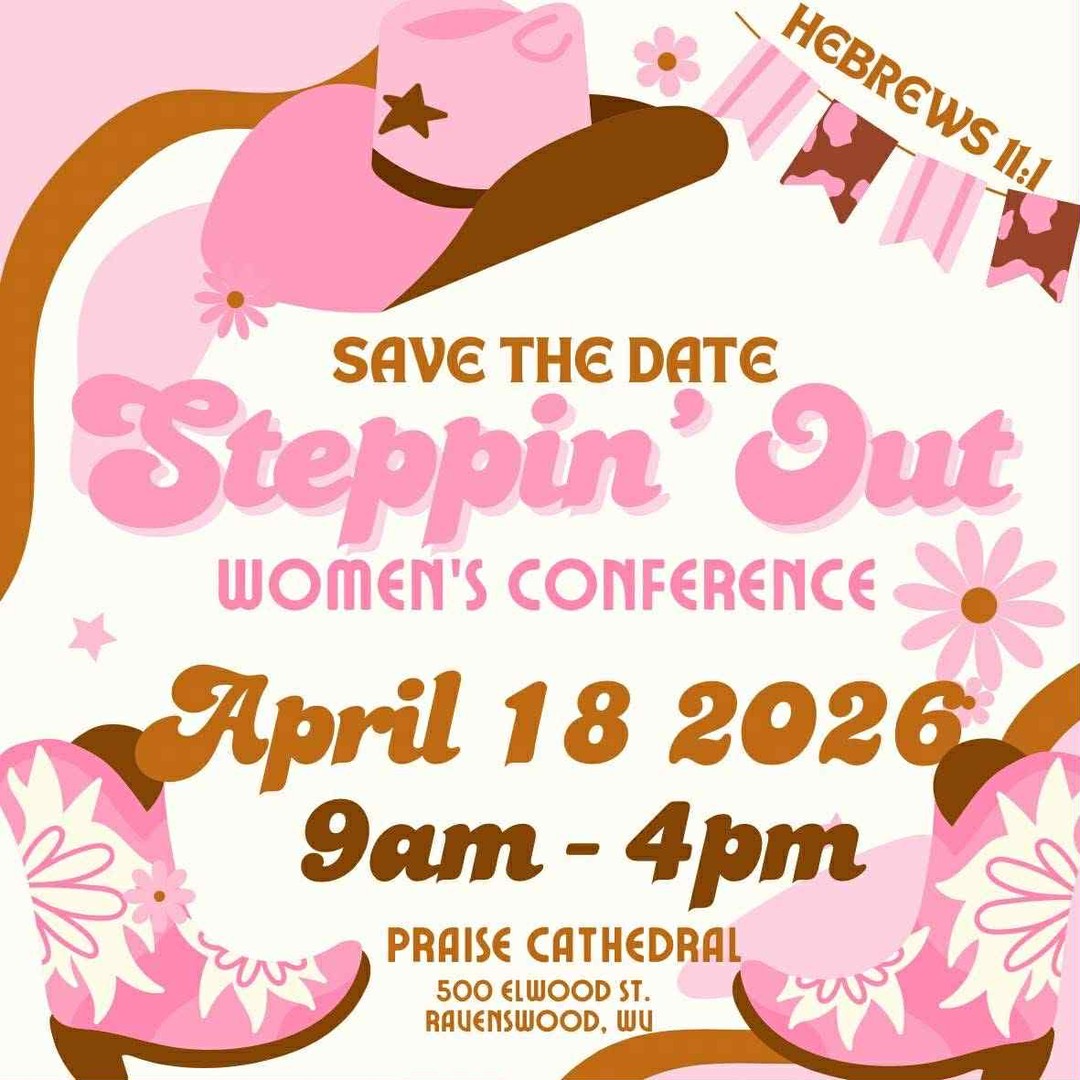 Steppin' Out Women's Conference — April 18, 2026 at Praise Cathedral. A rootin', tootin' good time in Jesus! Worship, fellowship, and renewal from 8:30 AM–2:00 PM EDT. Save the date and bring a friend. Link in Bio #WomensConference #Faith #ChristianWomen #RavenswoodWV #SteppinOut