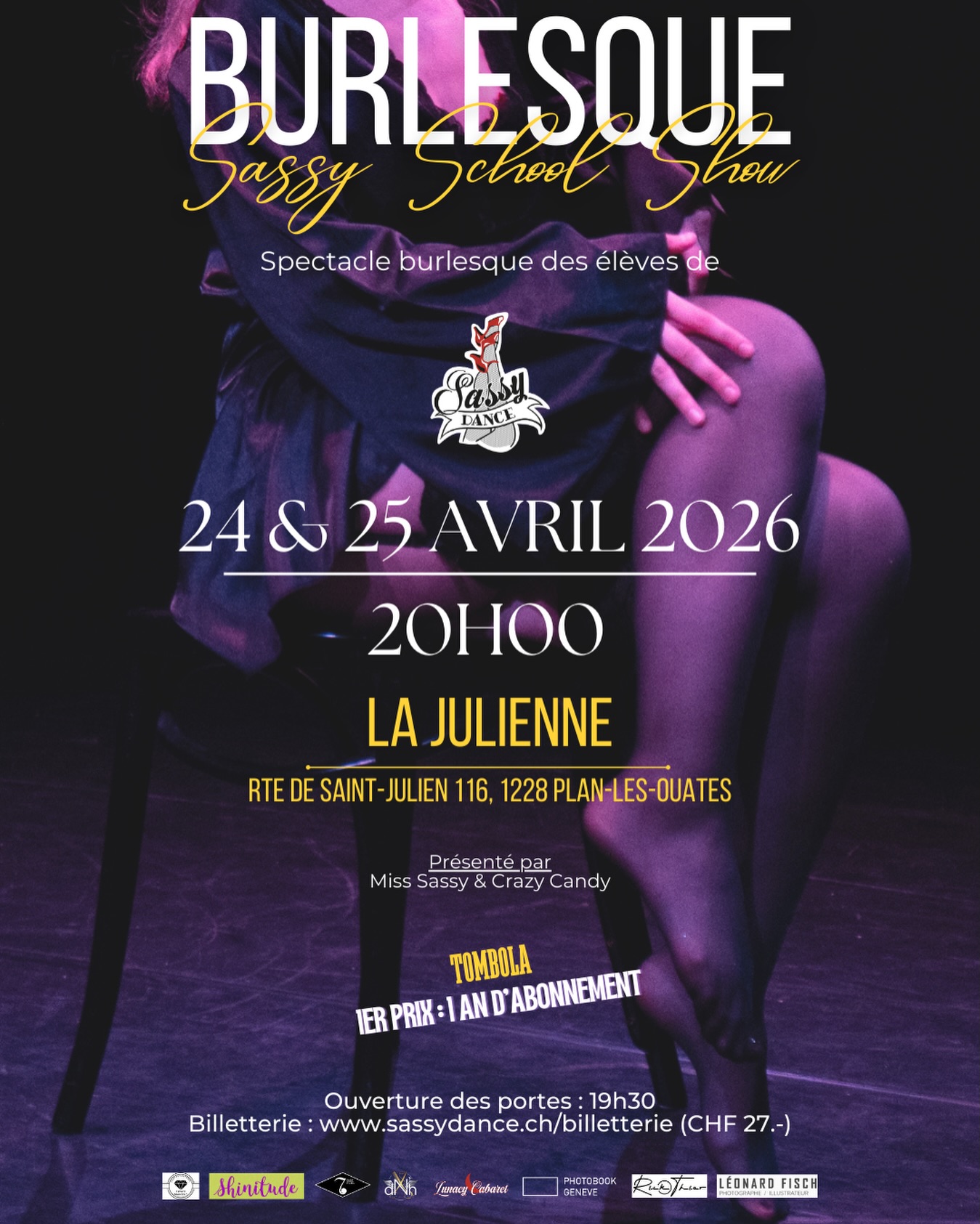 COMPLET ✨
🎭🔥 BILLETTERIE OUVERTE ! 🔥🎭
Le Sassy School Show est de retour pour 2 soirées de folie 💃✨
📆 24 & 25 avril 2026
📍 La Julienne (Plan-les-Ouates, GE)
Le spectacle annuel de l’école Sassy Dance revient avec : ✨ des élèves en feu ✨ de l’émotion ✨ du glamour ✨ et une énergie de dingue
⚠️ Attention : chaque année, c’est salle comble, et les places sont limitées.
🎟 Billets en vente dès maintenant
👉 www.sassydance.ch/billetterie
⸻
🎁🔥 TOMBOLA 2026 – À NE PAS RATER ! 🔥🎁
Cette année, on remet ça… et les lots valent le détour 😏
🎟 Billets de tombola
👉 En vente les vendredi & samedi au stand des goodies !💰 CHF 5.– le billet
🏆 À gagner :
🥇 1er prix
✨ 1 saison complète 2026–2027 chez Sassy Dance
(10 mois de cours, 1x/semaine, 1h30, valable femmes & hommes – tous niveaux et ouverture d’un cours de Boylesque 🔥)
🎁 Valeur : CHF 1’150.-
🥈🥉 2e & 3e prix
💃 1 cours privé de 1h30 avec Miss Sassy
🎁 Valeur CHF 120.– chacun
🎟 4e & 5e prix
🎭 1 billet pour un prochain spectacle Sassy Dance
(Inty Cabaret, New Talents… ou autre surprise ✨)
📲 Tirage au sort
🗓 Dimanche 26 avril
⏰ 18h00
📍 En direct sur l’Instagram de Sassy Dance
📩 Les gagnant·e·s seront contacté·e·s par email ou téléphone dans les 24–48h suivant le tirage.
⸻
🔥 Deux soirs. Une scène. Des surprises.
💋 Sassy Dance vous attend.
⸻
#SassySchoolShow #SassyDance #SpectacleGeneve #BurlesqueGeneve #SortirAGeneve