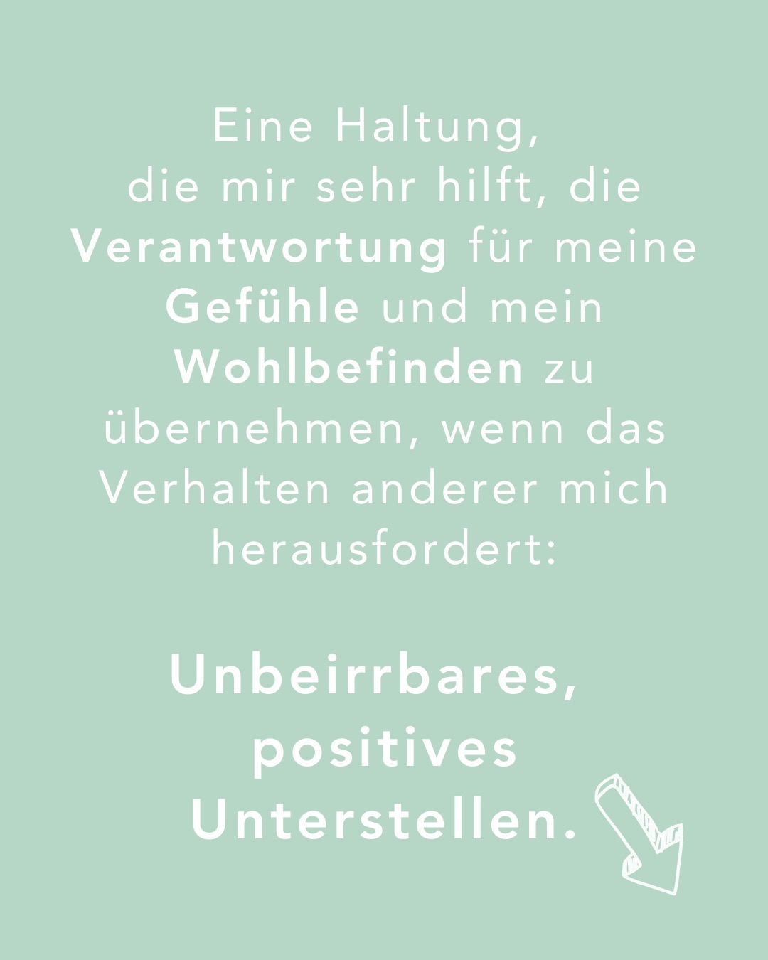 „Unbeirrbares, positives Unterstellen“
Es gibt eine Haltung, die mir immer wieder hilft, die Verantwortung für meine eigenen Gefühle und mein Wohlbefinden zu übernehmen – besonders, wenn das Verhalten anderer mich herausfordert oder irritiert:
Ich gehe davon aus, dass jeder Mensch zu jedem Zeitpunkt sein Bestes gibt. Immer!
Jeder handelt nach den Möglichkeiten, die ihm gerade zur Verfügung stehen und folgt seiner inneren Logik, die - bei näherer Betrachtung - stets Sinn ergibt. Kann sein, dass ich diesen Sinn nicht auf Anhieb sehe oder verstehe,… aber es hilft mir, eine emphatische Position einzunehmen und nicht in den Ring zu steigen und zu kämpfen. Vielmehr öffnet es die Möglichkeit für Dialog und ebnet den Weg für gegenseitiges Verständnis und respektvolles Miteinander.
❤️