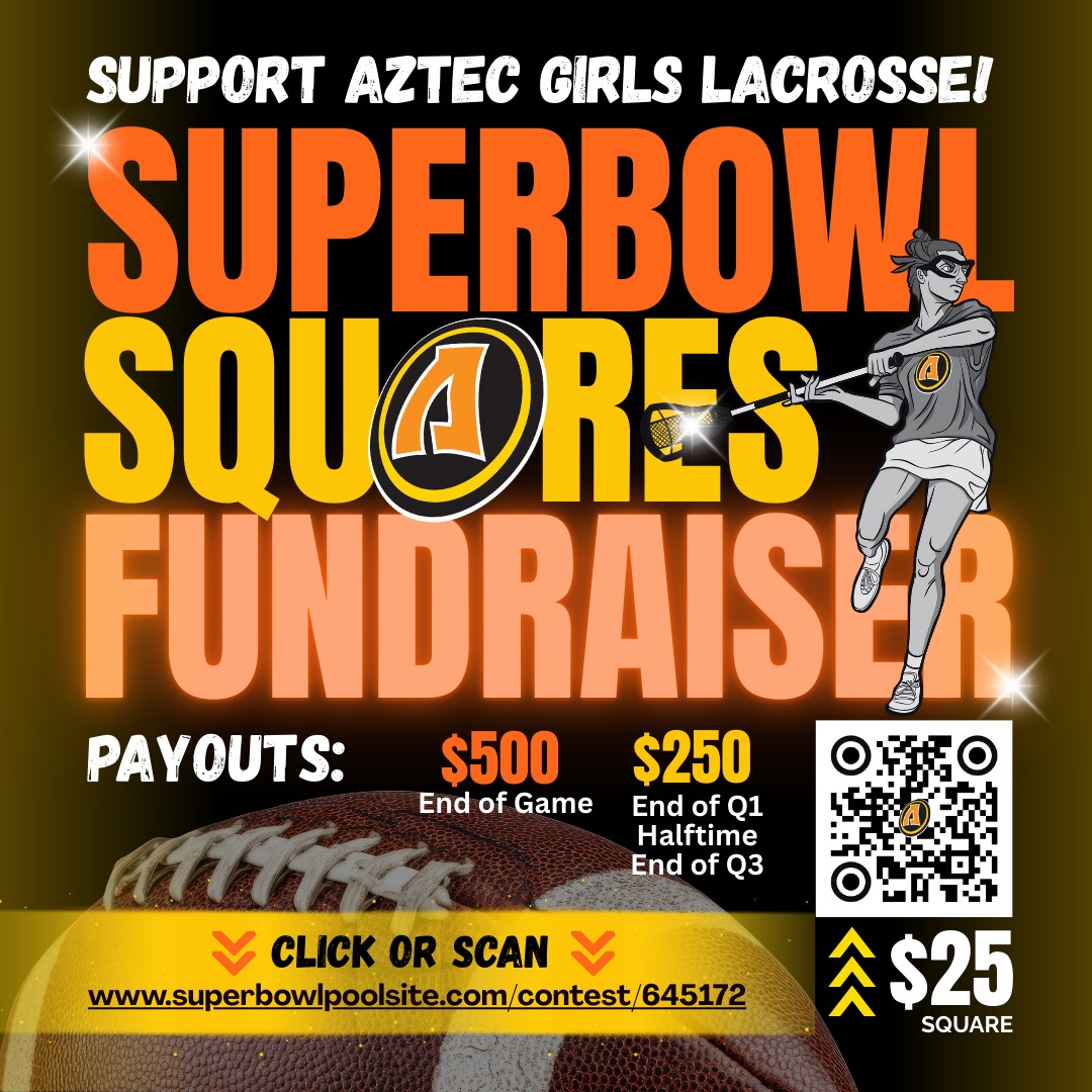Score big for Aztec Girls Lacrosse with our Super Bowl Squares Fundraiser 🏈. Each square you purchase helps provide a full set of helmets for our team and scholarships to ensure every girl interested in lacrosse can play!
Pick your squares, enjoy the game, and know you’re supporting a safe, supportive place for girls to grow on and off the field 🥍. Your participation keeps our season strong. 🧡🖤
Scan QR code or type in link to participate:
https://superbowlpoolsite.com/contest/645172