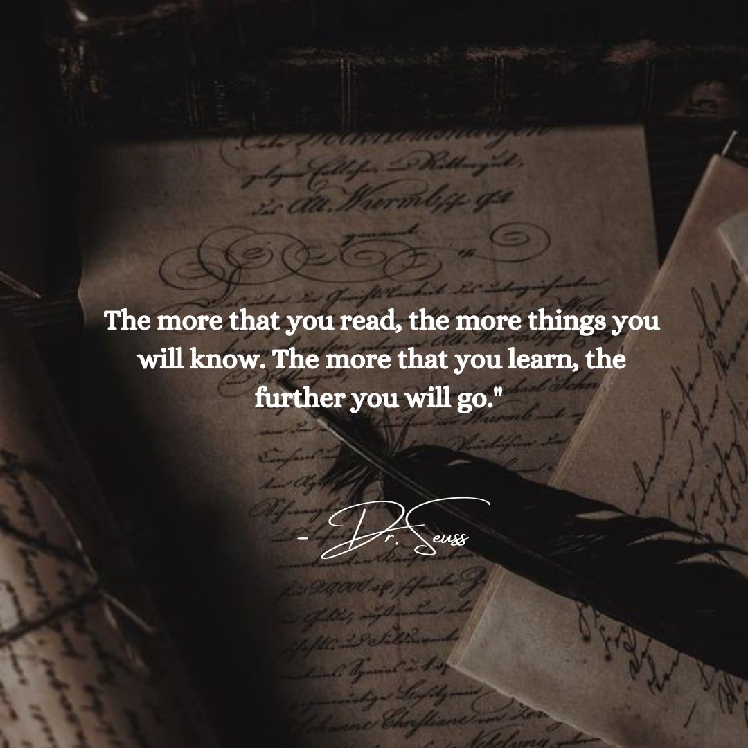 "The more that you read, the more things you will know. The more that you learn, the further you will go."
📚🌍✨
This quote by Dr. Seuss beautifully captures the power of reading and the incredible journey it can take us on. When we immerse ourselves in books, we open the door to endless knowledge, diverse perspectives, and boundless possibilities. Each page turned is a step forward in expanding our understanding of the world and ourselves.
Through reading, we gain insights into different cultures, histories, and ideas. We embark on adventures to far-off lands, meet fascinating characters, and experience emotions that resonate deep within us. Every book is an opportunity to learn, grow, and transform. let's embrace the magic of books and make reading a lifelong companion. Let's explore the realms of literature, seek out new perspectives, and delve into the stories that inspire us. With each book we devour, we unlock new insights, acquire new skills, and ignite our passions.
Remember, the journey of knowledge is a never-ending one. The more we read, the more we discover how much there is still left to learn. So let's embark on this transformative voyage together, armed with the power of books and the thirst for knowledge.
#ReadMore #ExpandYourMind #KnowledgeIsPower #BookLover #Bookworm #Bookstagram #NeverStopLearning #JourneyOfKnowledge #EmbraceTheMagicOfBooks #DrSeuss #Inspiration #Motivation #bookworm #booklover #bibliophile #lovebooks #readingaddict #readingislife #booknerd #bookish #readingcommunity #bookstagrammer #bookstagram #reading #quote #drseuss #readingispower #knowledgeispower #learn #grow #further #inspiration #motivation #caption #instagram