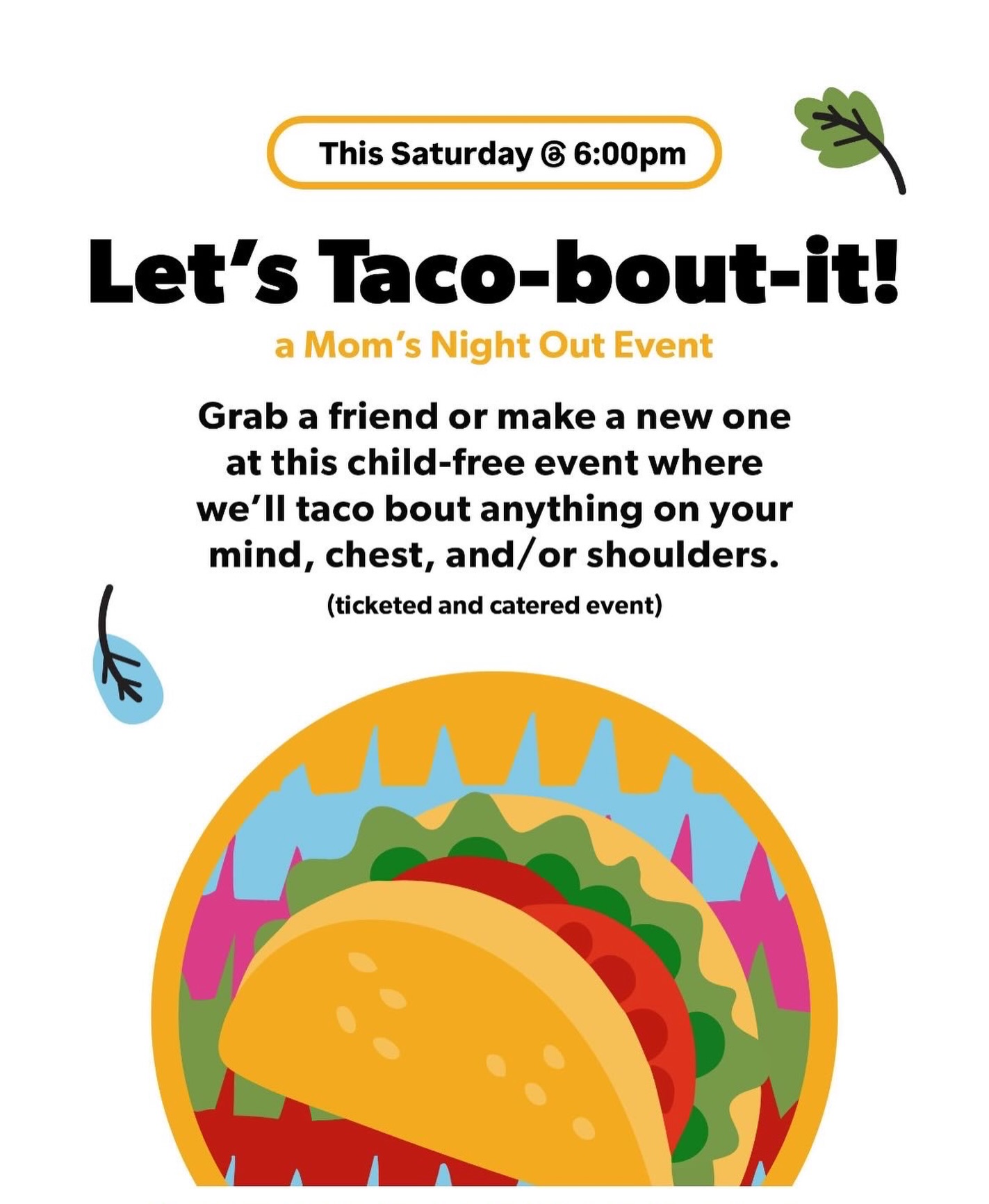 Making mom friends can feel hard and you’re definitely not the only one trying. Grab a friend or make a new one at this child-free event.
Need to debrief after a stressful holiday?
Have a dilemma to work through?
Just want to vent to get it out?
Want an excuse for some “me time”?
Let’s Taco Bout it!
Your ticket includes:
-Dinner: Catered Taco bar, chips, salsa and dirty soda bar
- Take away gift for every registered participant
- Guided chats & activity
-And best of all… a safe space to just talk about it & make new friends
Bring a friend for a chance to win a prize! List their name on your registration form. If they also register, you will both be entered into the raffle.
Can’t wait to yap with you!!
Register at www.littleleafplaystudio.com/mom