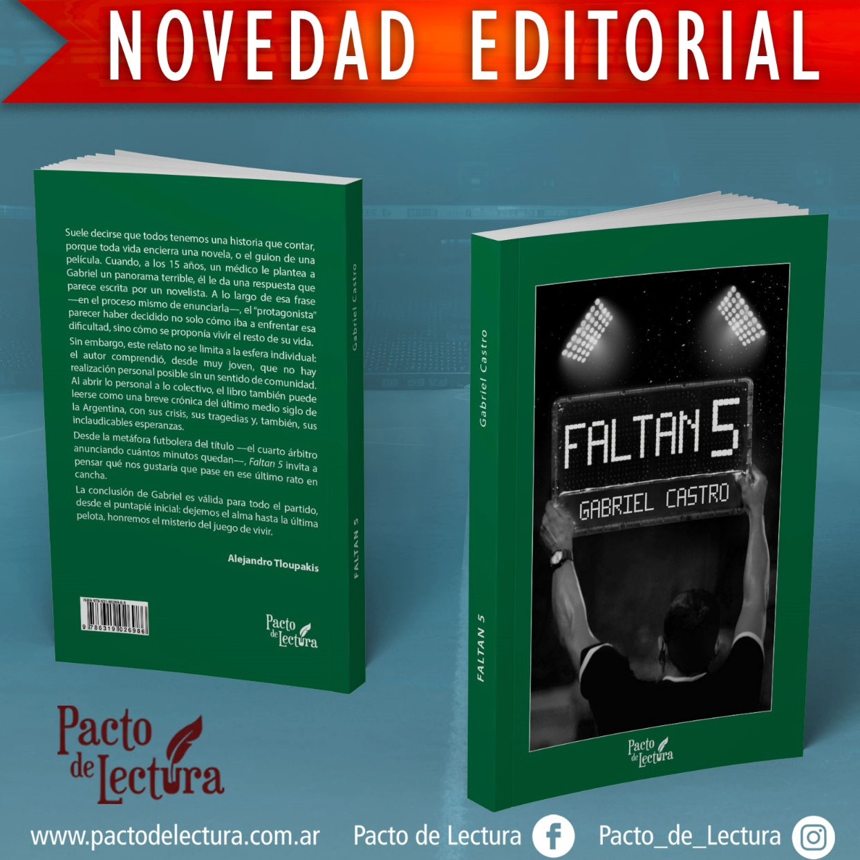 "FALTAN 5" de Gabriel Castro📗✒️
Suele decirse que todos tenemos una historia que contar, porque toda vida encierra una novela, o el guion de una película. Cuando, a los 15 años, un médico le plantea a Gabriel un panorama terrible, él le da una respuesta que parece escrita por un novelista. A lo largo de esa frase —en el proceso mismo de enunciarla—, el “protagonista” parecer haber decidido no solo cómo iba a enfrentar esa dificultad, sino cómo se proponía vivir el resto de su vida.
Sin embargo, este relato no se limita a la esfera individual: el autor comprendió, desde muy joven, que no hay realización personal posible sin un sentido de comunidad. Al abrir lo personal a lo colectivo, el libro también puede leerse como una breve crónica del último medio siglo de la Argentina, con sus crisis, sus tragedias y, también, sus inclaudicables esperanzas.
Desde la metáfora futbolera del título —el cuarto árbitro anunciando cuántos minutos quedan—, Faltan 5 invita a pensar qué nos gustaría que pase en ese último rato en cancha.
La conclusión de Gabriel es válida para todo el partido, desde el puntapié inicial: dejemos el alma hasta la última pelota, honremos el misterio del juego de vivir.
@alejandrotloupakis