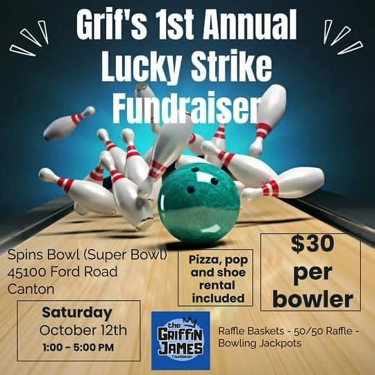 EXCITED TO ANNOUNCE THE NEXT GRIFFIN JAMES FOUNDATION EVENT!!!
https://forms.gle/96FgneqpKqVJR17Q8
Looking forward to spending the day with all of our friends and family! We have the entire bowling alley reserved, please spread the word so we can fill the place up with GRIF love!
Can’t bowl or make it that day? No worries! We are looking for raffle basket and dessert donations as well to help support the foundation.