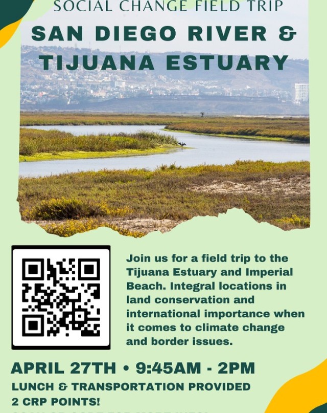 Want to take a field trip that focus on social change and earn 2 CRP points. Come join the Changemaker Hub to take a field trip to the San Diego River and Tijuana Estuary on April 27th from 9:45am - 2pm. Scan the QR Code to sign up, if interested.