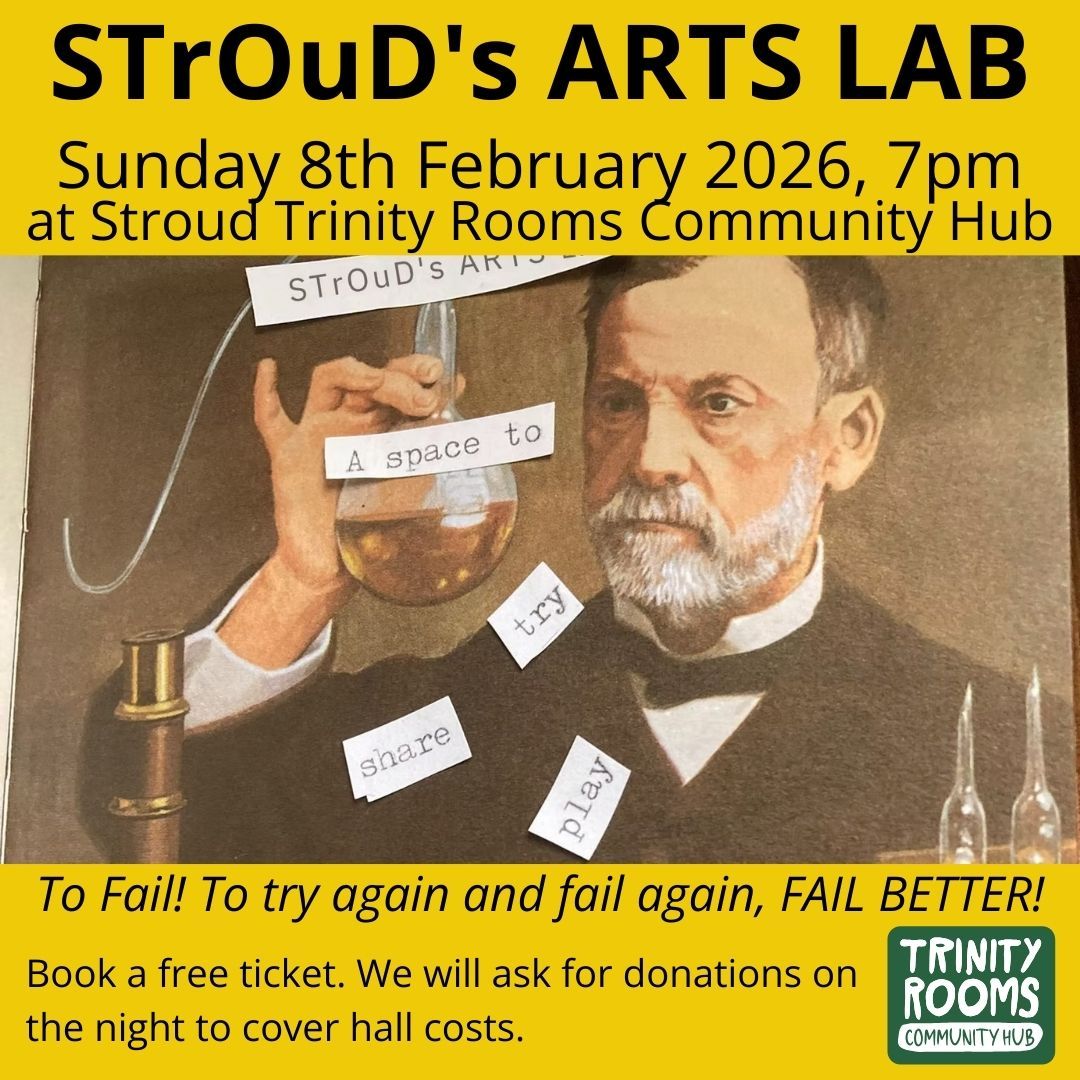 STrOuD's ARTS LAB returning to our Trinity Rooms Community Hub this February.
After last year’s first session we are delighted to bring back this brand new creative space for Stroud on 8th Feb 2026 from 7pm!
A forum to experiment! A place to try! To Fail! To try again and fail again, FAIL BETTER!
Open spots. Booked spots. A lovingly-held grassroots performance space. A creative space for cross pollination, supportive creative dialogue and most of all, PLAY.
See it as an open mic / scratch night for all. Music. Spoken Word. Theatre. Cabaret. Clown. Magic. Choirs. Comedy. Impro. Puppetry. Weird Shit.
Hosted with home-made cake and DIY lo-fi love by Uta Baldauf, Jonny Fluffypunk and Kat Child. @auntyuti @jonnyfuffypunk @kathchild
To book uta.baldauf@gmail.com and/or jonseagrave23@yahoo.co.uk.
#Stroud #Events #Painswick #Creativity #Poetry #Community #Food #Comedy #Gig #Theatre #Art #Performance #Nailsworth #Music #Chalford #ConnectingPeople #Gloucestershire