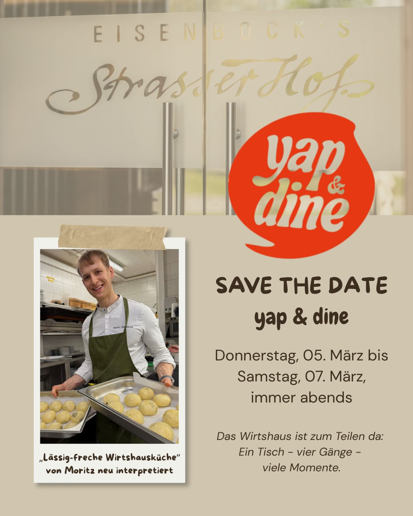 🍽️ yap & dine 🍷
Das Wirtshaus ist zum Teilen da.
Ein Tisch. Vier Gänge. Viele Momente.
Bei yap & dine landet alles in der Tischmitte: kosten, tauschen, teilen, lachen. Kein klassisches Dinner, sondern ein Abend, der sich wie ein gutes Gespräch anfühlt. ✨
Das Motto des Abends: Gegessen wird, was auf den Tisch kommt. 🍽️
Lass dich überraschen – unkompliziert, gemeinschaftlich und richtig gut.
Gebucht wird tischweise für 4–6 Personen (18+) – perfekt für Freundesrunden und Double Dates.
🗓️ SAVE THE DATE
05.–07. März 2026
yap & dine im Wirtshaus – überraschend unkompliziert, gemeinschaftlich und richtig gut.
Probier mal statt „Was nimmst du?“ 🍴
👉🏻 Reservierung direkt über uns: telefonisch unter 02735 / 24 27 oder per Mail an info@strasserhof.at
👉🏻 Alle Infos findet ihr hier: www.wirtshauskultur.at/yap-and-dine
#yapanddine #savethedate #wirtshausliebe #eisenbockaufmehr