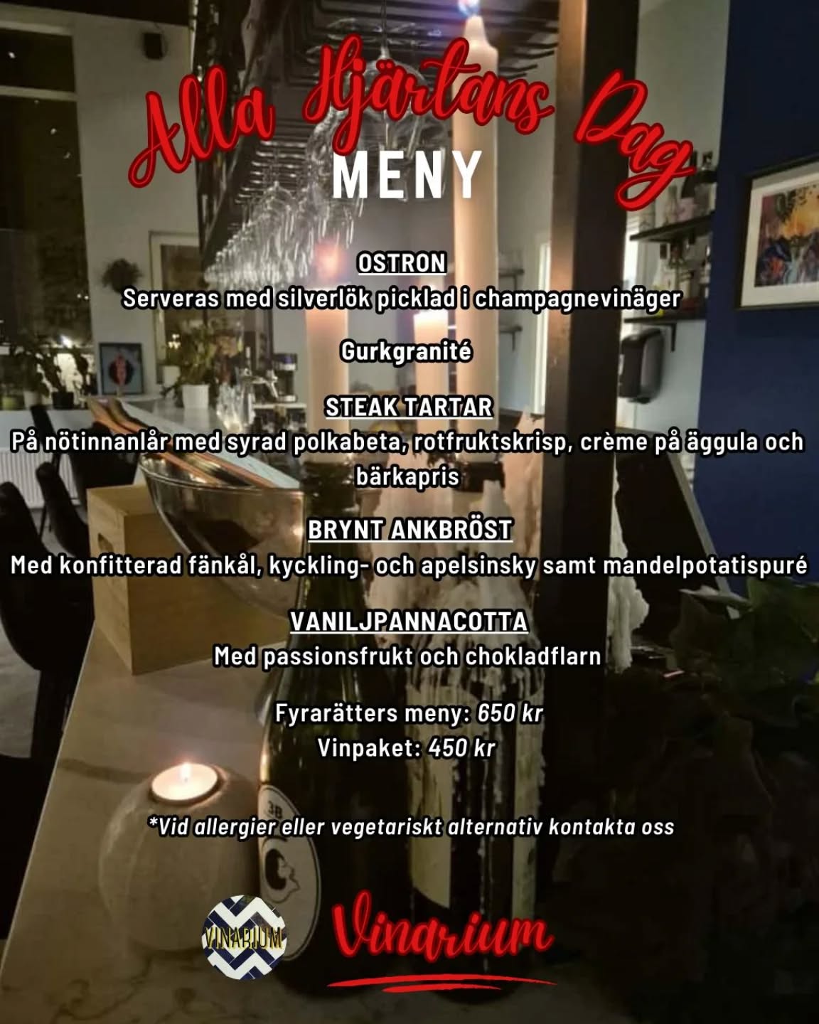 Solo, par eller hela gänget? Alla är välkomna till oss den 14 februari❤️
Oavsett om du vill fira med din stora kärlek, din bästa vän eller din fyrbenta älskling så är dörrarna öppna hos oss på Alla hjärtans dag.
Kvällens höjdpunkt? En exklusiv fyrarätters middag komponerad av Erik Jeppsson serverad med noga utvalda viner (eller annat gott!) i glaset🥂
Säkra din plats på vinarium.se.
Fyrarätters meny: 650 kr
Vinpaket: 450 kr
Öppet från kl 12.00 till sent
Alla hjärtans dag-meny
Ostron
Serveras med silverlök picklad i champagnevinäger
Gurkgranité
Steak Tartar
På nötinnanlår med syrad polkabeta, rotfruktskrisp, crème på äggula och bärkapris
Brynt ankbröst
Med konfitterad fänkål, kyckling- och apelsinsky samt mandelpotatispuré
Vaniljpannacotta
Med passionsfrukt och chokladflarn
Kontakat oss om du har allergier eller vill ha vegetarisk/vegansk alternativ.