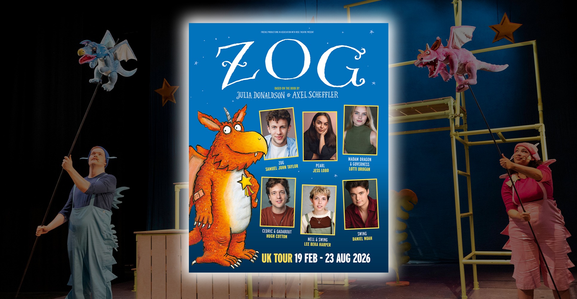 CAST AND CREATIVE TEAM ANNOUNCED FOR THE UK AND IRELAND TOUR OF ZOG
TRAVELLING ACROSS THE UK AND IRELAND THROUGHOUT SPRING/SUMMER 2026 AND ENDING WITH AN AUGUST RESIDENCY AT LONDON’S CADOGAN HALL
Julia Donaldson and Axel Scheffler’s much-loved story Zog flies back onto the stage for a major UK and Ireland tour this year, followed by a special summer season at London’s Cadogan Hall from 2 – 23 August 2026.
First staged in 2020, Freckle Productions’ adaptation of Zog has become a family favourite, delighting young audiences with its mix of live music, puppetry, and laugh-out-loud storytelling. With joyful songs by Joe Stilgoe, puppets designed by Little Angel Theatre, and direction by Ryan McBryde that brings Donaldson and Scheffler’s world vividly to life, Zog is a theatrical treat for all ages.
ZOG will be brought to life by an incredibly talented cast, with Samuel John Taylor as ‘Zog’, Jess Lobo as ‘Pearl’, Lotti Brogan as ‘Madam Dragon’ and ‘Governess’, Hugh Cotton as ‘Cedric’ and ‘Gadabout’, Lee Beka Harper as ‘Nell’ and Swing, and Daniel Noah as Swing.
#zog #zoguktour #freckleproductions #juliadonaldson #childrenstheatre #uktour #londontheatre #theatre