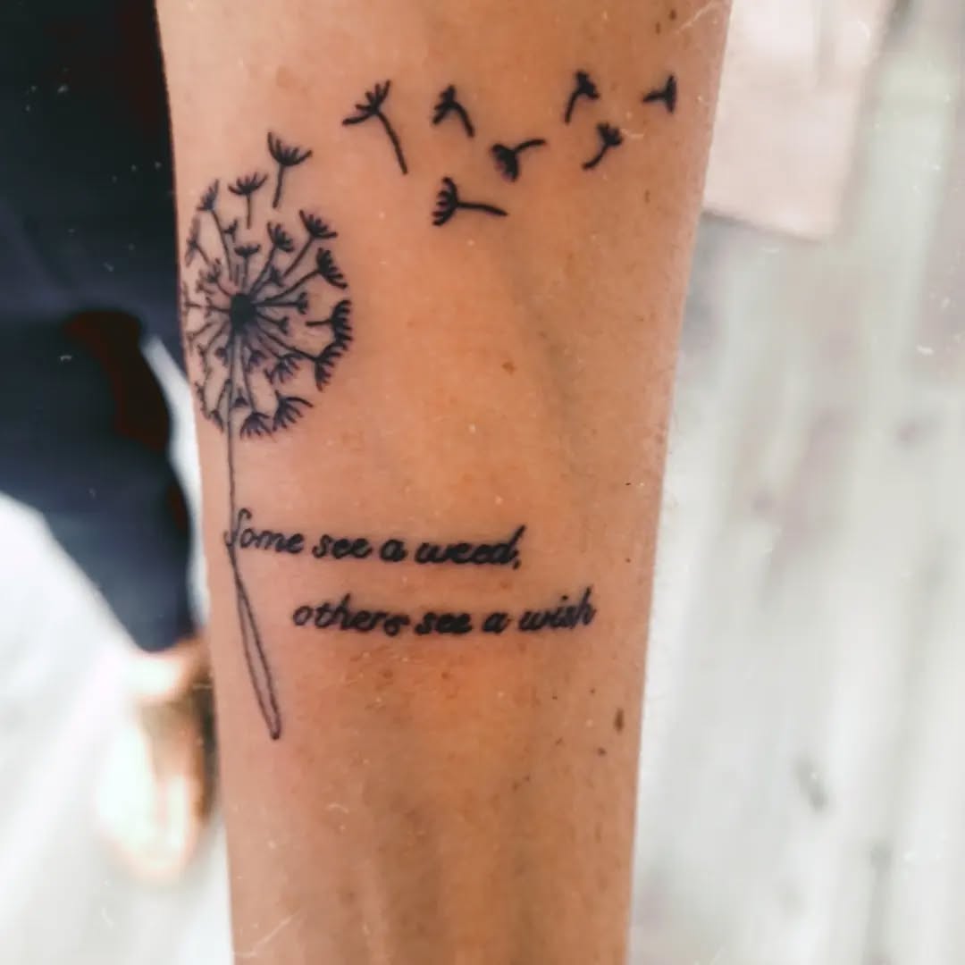 Each delicate seed that takes flight represents an opportunity, a chance for new beginnings and growth: Dandelions whisper to us the importance of embracing change and finding solace in the ever-shifting cycles of life.
Despite facing adversity, dandelions display remarkable resilience and adaptability. They thrive in the most unlikely of places, pushing through cracks in sidewalks and standing tall amidst adversity. This tenacity encourages us to find strength within ourselves, persist, and adapt when faced with life's challenges. Dandelions gently remind us that our spirits are capable of blooming and thriving even in the harshest conditions.
And for some to always make a wish ❤️
Thankyou @jessslittletattoos
#freshink #tattoo #dandelions #makeawish #quote #someseeaweedothersseeawish #movingon #resilience #findstrengthwithin #postcancertattoo