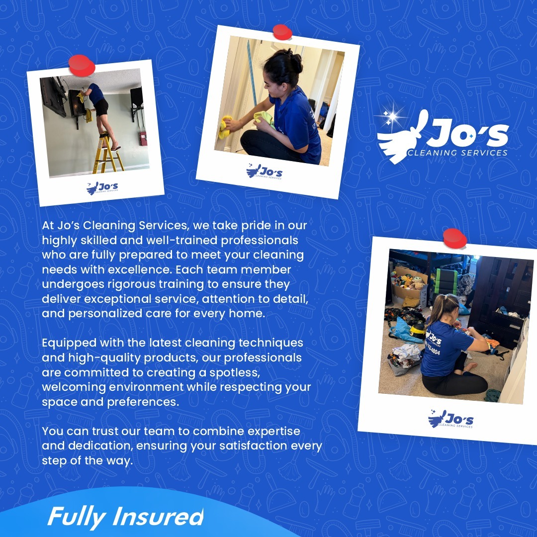 At Jo Cleaning Services, we take pride in our highly skilled and well-trained professionals who are fully prepared to meet your cleaning needs with excellence. Each team member undergoes rigorous training to ensure they deliver exceptional service, attention to detail, and personalized care for every home. Equipped with the latest cleaning techniques and high-quality products, our professionals are committed to creating a spotless, welcoming environment while respecting your space and preferences. You can trust our team to combine expertise and dedication, ensuring your satisfaction every step of the way.