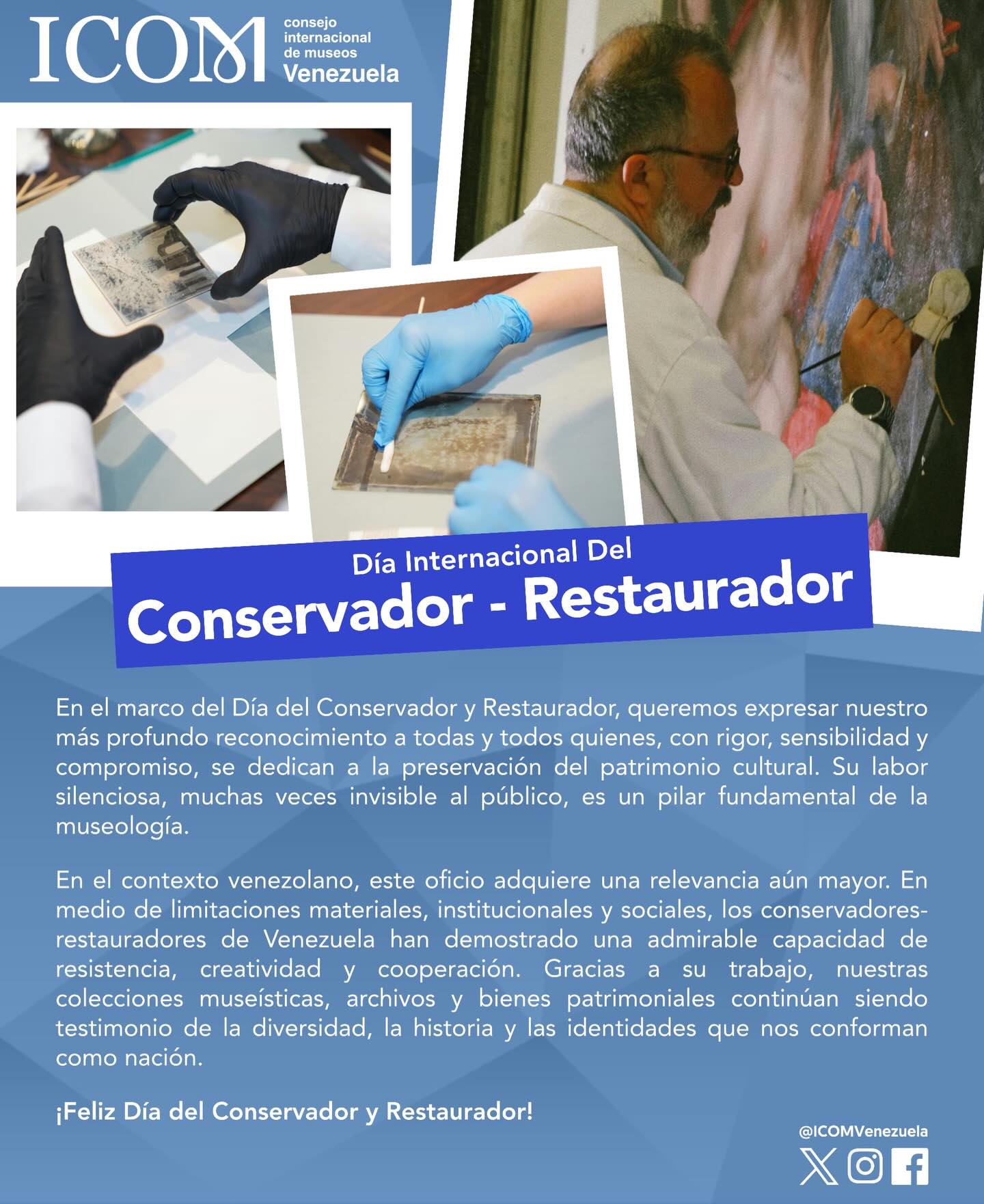 Hoy celebramos el Día Internacional del Conservador y Restaurador, reconociendo a quienes, con manos expertas y corazón comprometido, preservan el alma de nuestro patrimonio cultural.
En Venezuela, esta labor adquiere una fuerza especial: en medio de desafíos materiales e institucionales, nuestros conservadores-restauradores demuestran cada día su resistencia, creatividad y cooperación.
Gracias a su trabajo silencioso —muchas veces invisible al público— nuestras colecciones, archivos y bienes patrimoniales siguen contando la historia, la diversidad y las identidades que nos conforman como nación.
Desde ICOM Venezuela, les decimos:
¡Gracias por custodiar la memoria!
¡Feliz Día del Conservador y Restaurador!
#ICOMVenezuela #Conservación #Restauración #MuseosVenezuela #PatrimonioCultural #DíaDelConservador #Museología #CuidarEsResistir