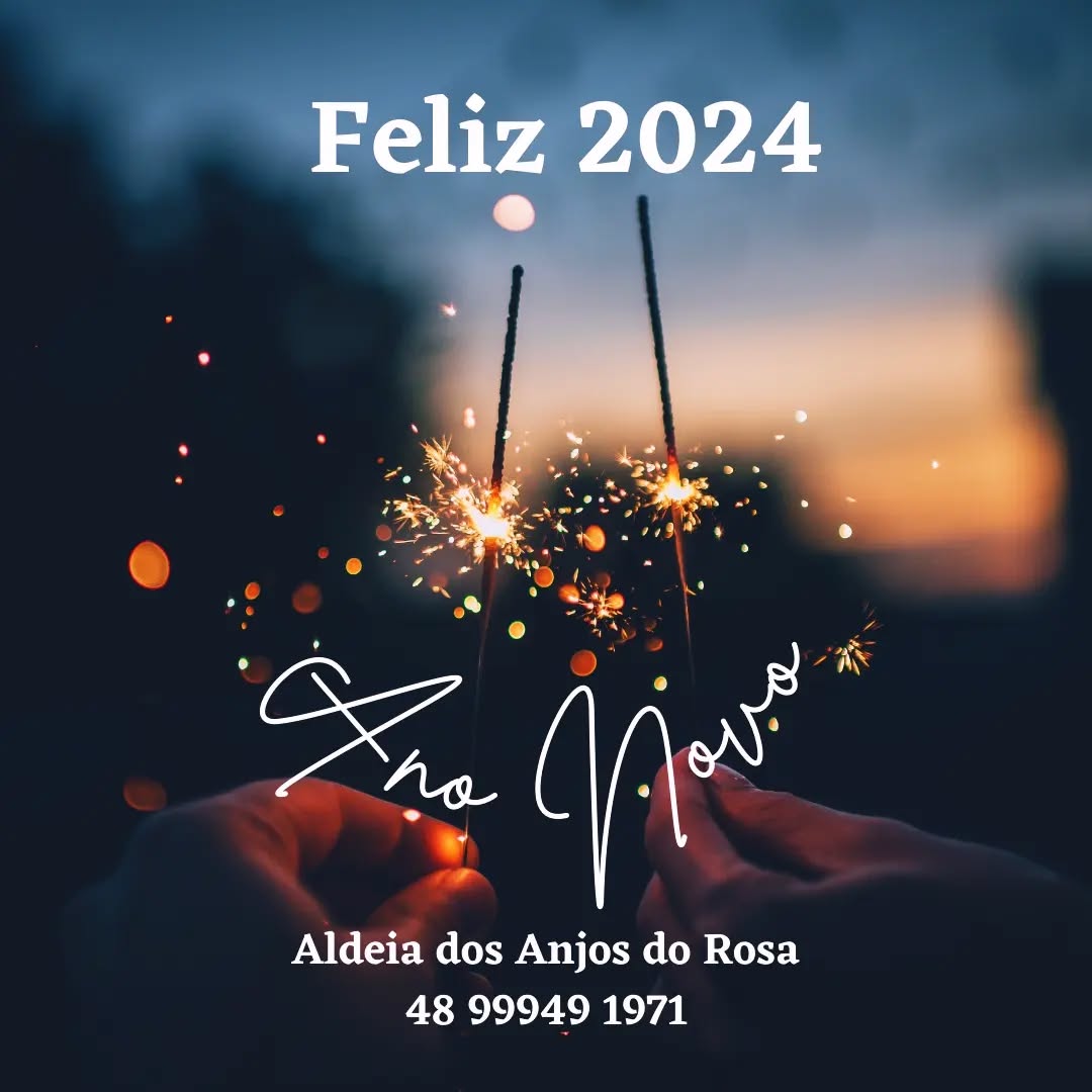 Mais uma VIRADA DE ANO!
Que venha 2024 com ótimas energias e inspirações de amor nos corações e Paz no Mundo.
São os votos da equipe Aldeia dos Anjos do Rosa.
48 99949 1971
www.aldeiadosanjosdorosa.com.br
#2024 #sc #santacatarina #saopaulo
#argentina #buenosaires #Curitiba #praiadorosa