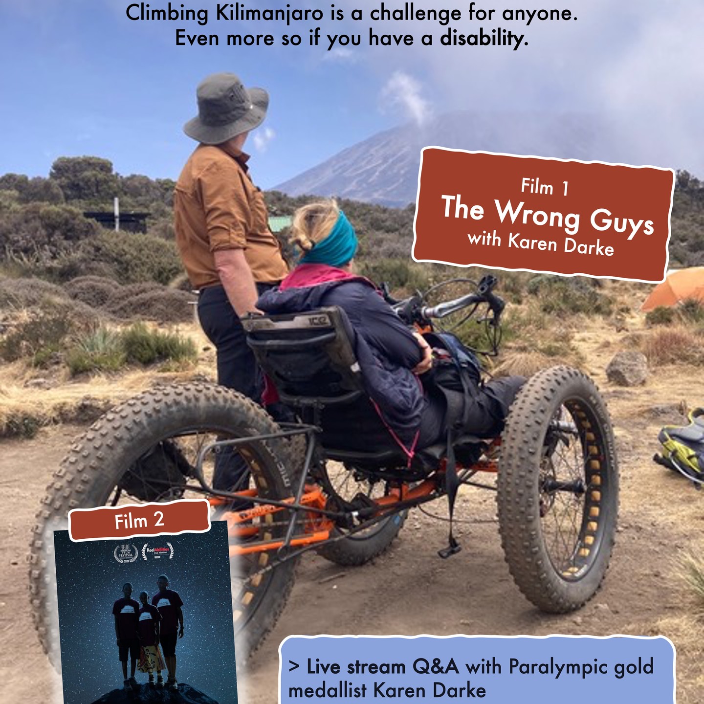 TONIGHT IN ABERFELDY!!!
Double-header film night, with Q&A, raffle and poetry reading.
Getting to the top of Kilimanjaro, the highest mountain in Africa, is a challenge for anyone – and even more so if you have a disability. But with a good dose of determination and a lot of effort, it is possible.
This double-header film night will feature:
> Two heart-warming, awe-inspiring and visually stunning films.
> Live stream Q&A with Paralympic gold medallist Karen Darke.
> A reading by local poet Jon Plunkett.
> A raffle with great prizes.
Tickets @birkscinema