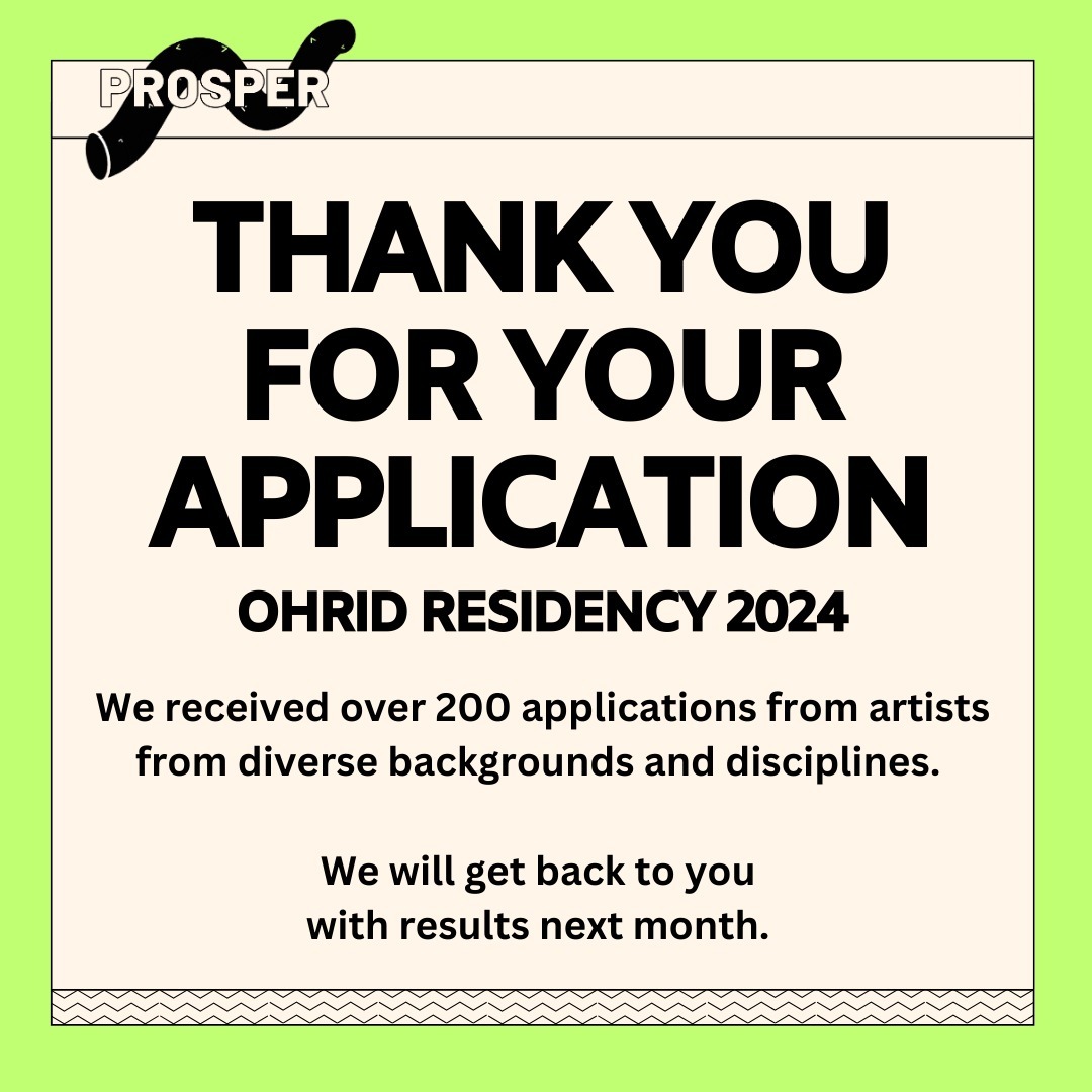 The open call for the Ohrid Residency under the PROSPER project is now closed.
We are delighted to announce that we have received an unexpectedly high number of over 200 applications from artists from diverse backgrounds and disciplines. Given the exceptional quality of the projects, we anticipate that the selection process may require more time than initially estimated. We will soon be announcing another open call for the next residency program in a few weeks. Stay connected through our website and social media channels to receive timely updates and additional information.